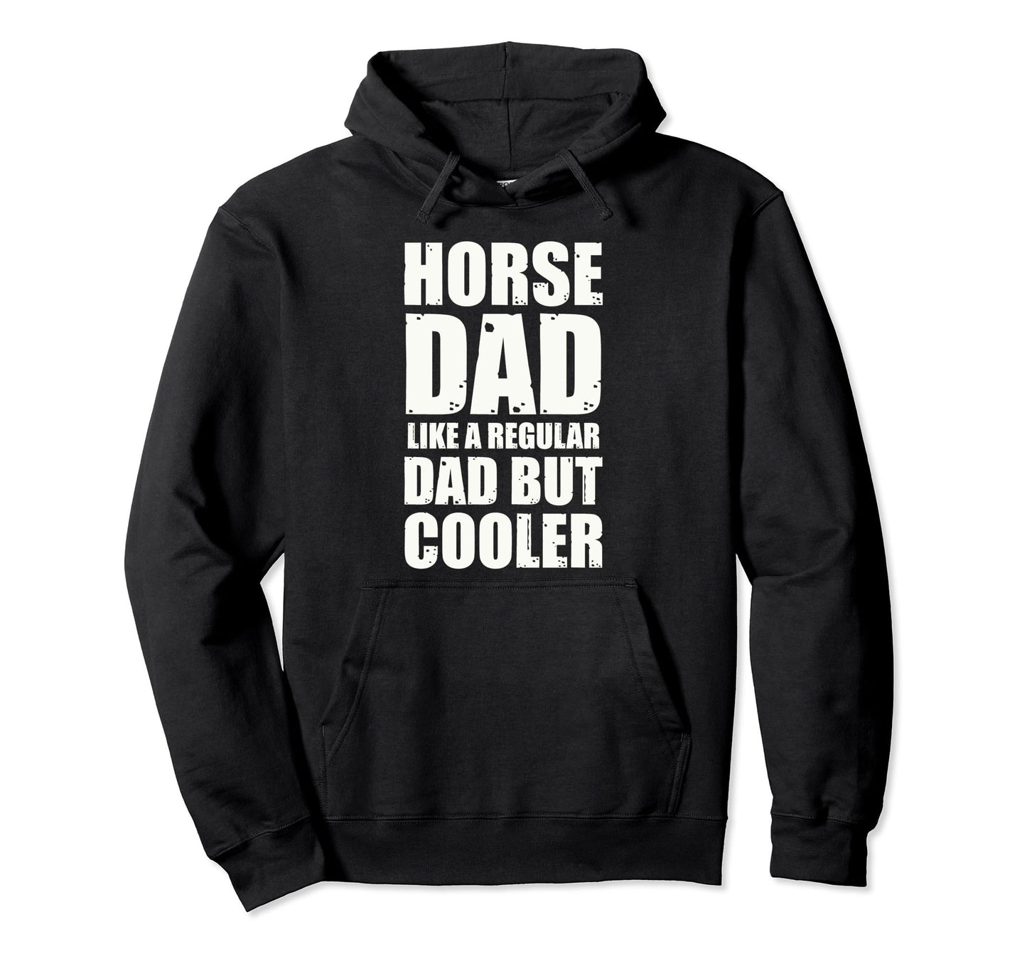 Horse Dad Like Regular Dad But Hoodie - Casual Everyday Wear for Adults - T-Shirt, Sweatshirt, Hoodie