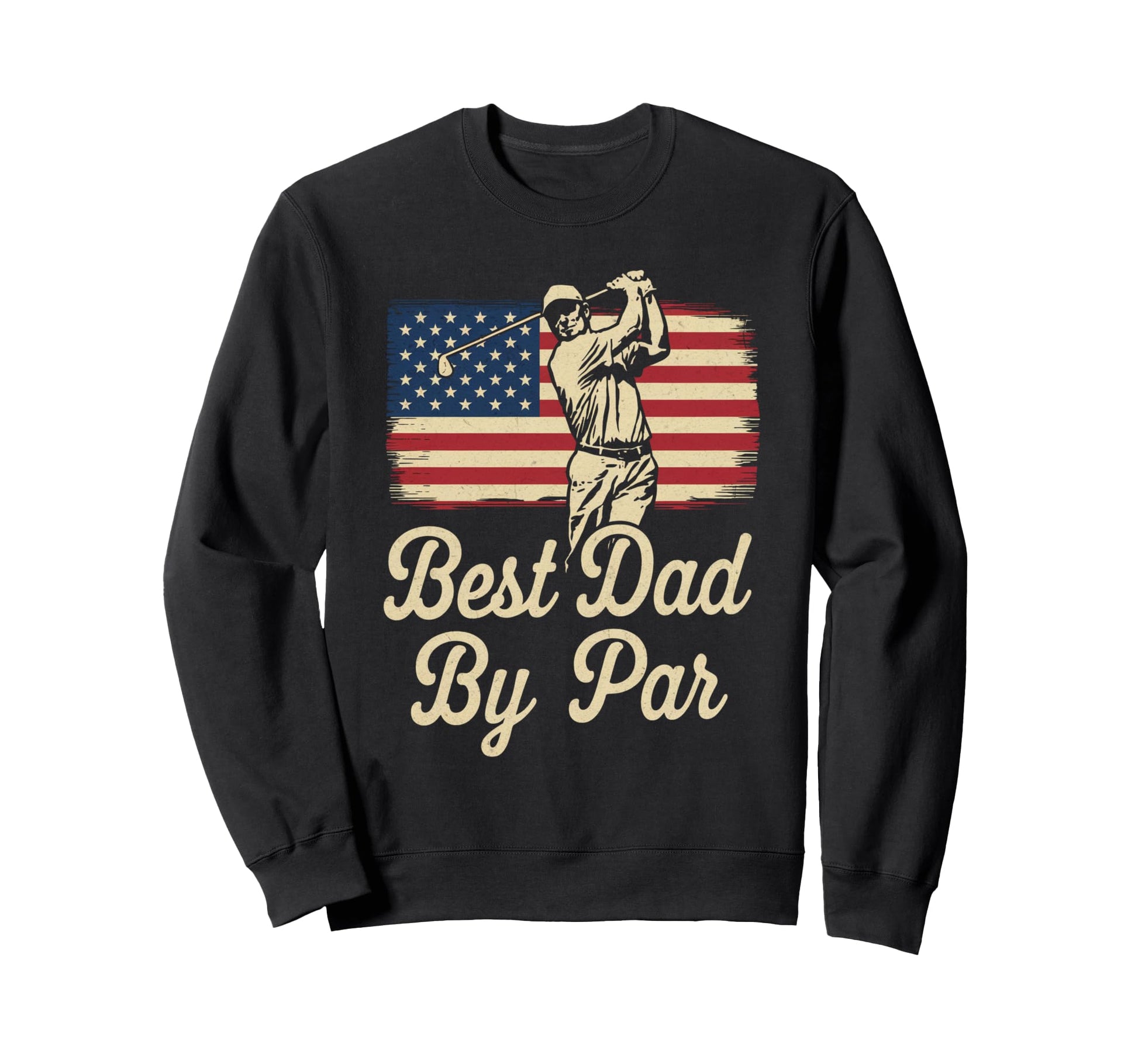 Best Dad Par Funny Golf Golfing Fathers Sweatshirt - Graphic Print Unisex - T-Shirt, Sweatshirt, Hoodie