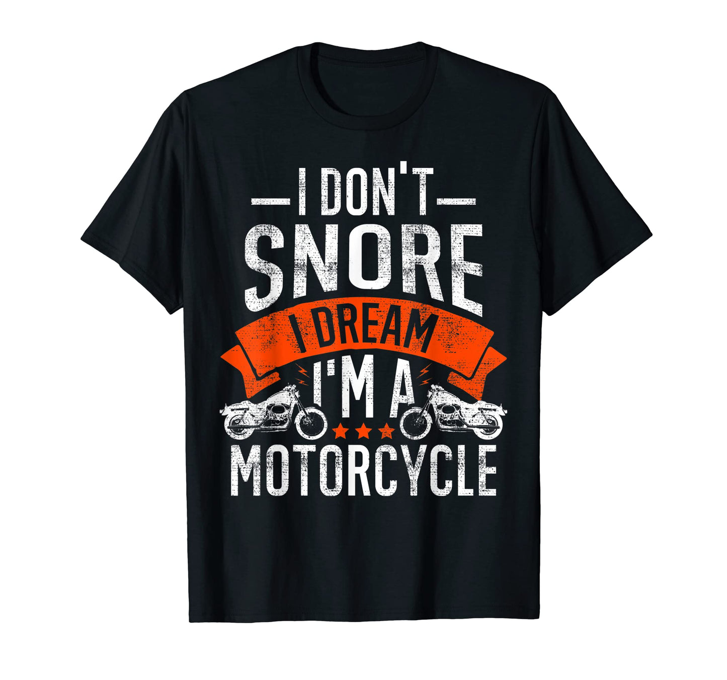 I Dont Snore Motorcycle Joke Funny Dad T-Shirt - Trendy Graphic Men Women - T-Shirt, Sweatshirt, Hoodie