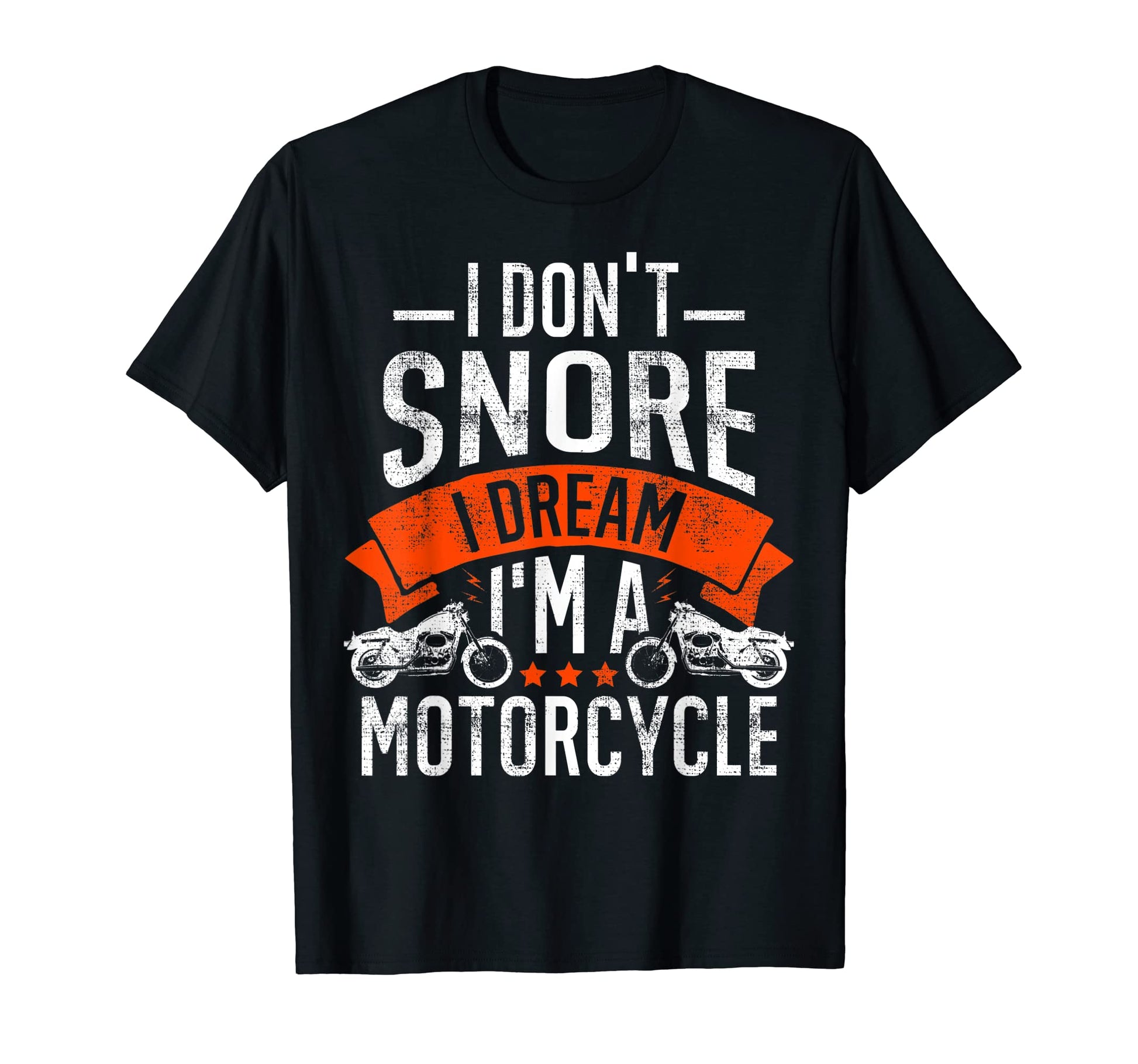 I Dont Snore Motorcycle Joke Funny Dad T-Shirt - Trendy Graphic Men Women - T-Shirt, Sweatshirt, Hoodie