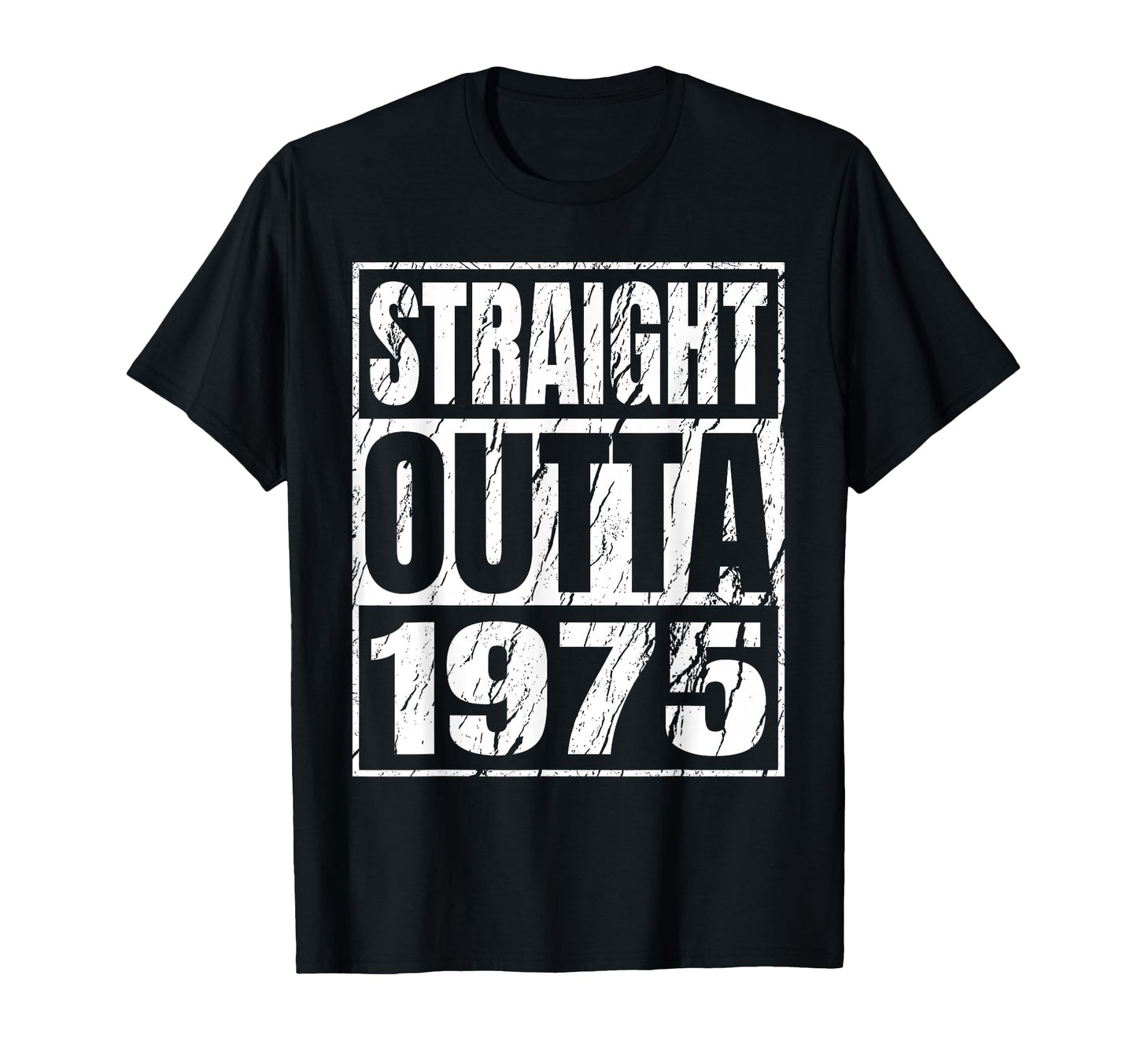 Straight Outta 1975 Birthday Born T-Shirt - Casual Everyday Wear Men Women - T-Shirt, Sweatshirt, Hoodie