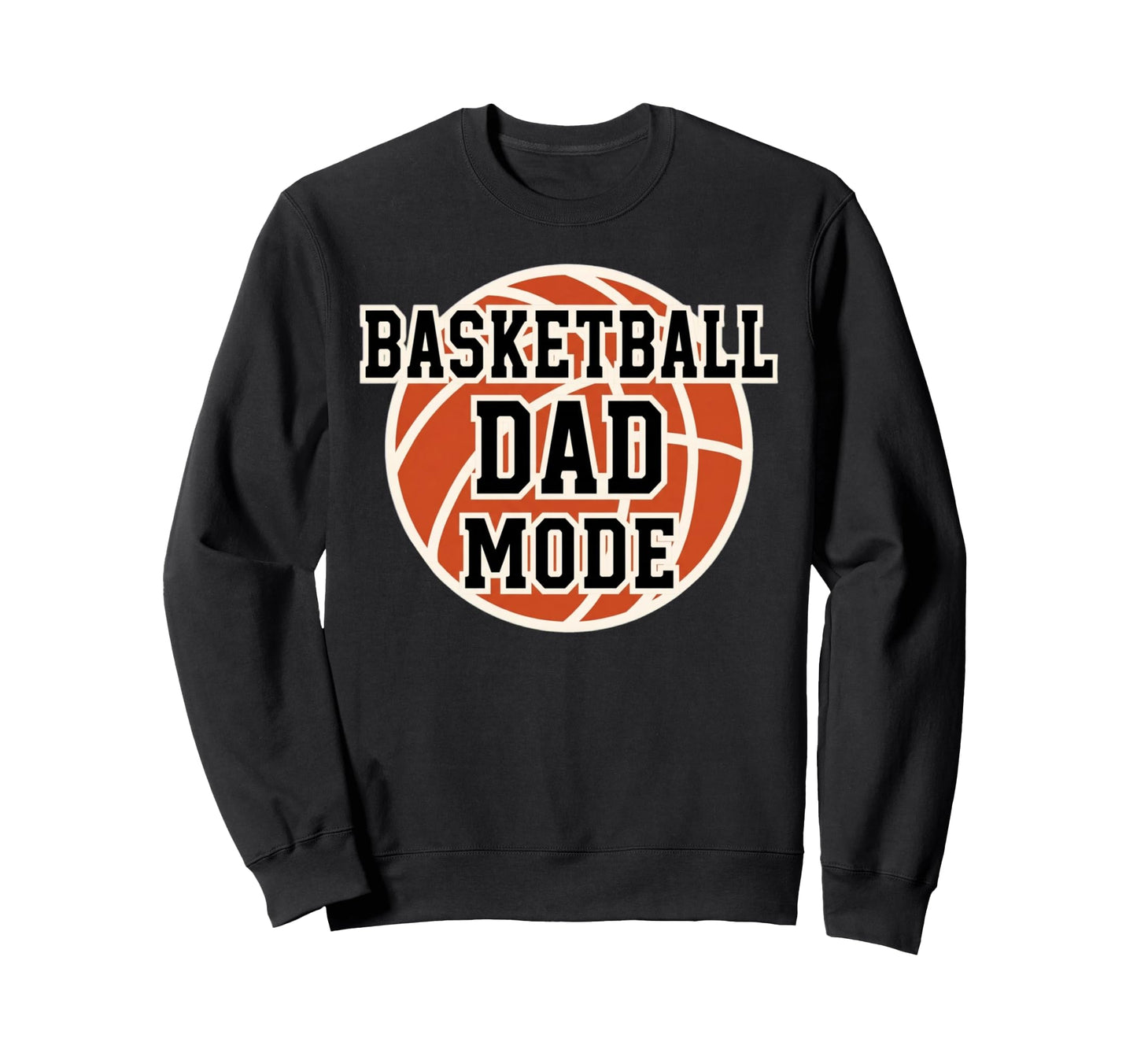 Basketball Dad Mode Game Day Sports Sweatshirt - Trendy Graphic Men Women - T-Shirt, Sweatshirt, Hoodie