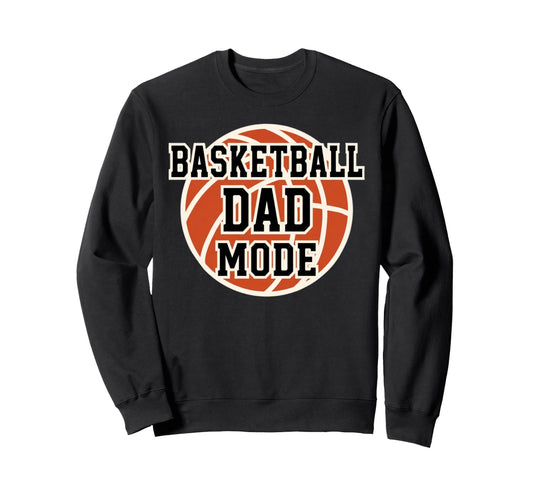 Basketball Dad Mode Game Day Sports Sweatshirt - Trendy Graphic Men Women - T-Shirt, Sweatshirt, Hoodie