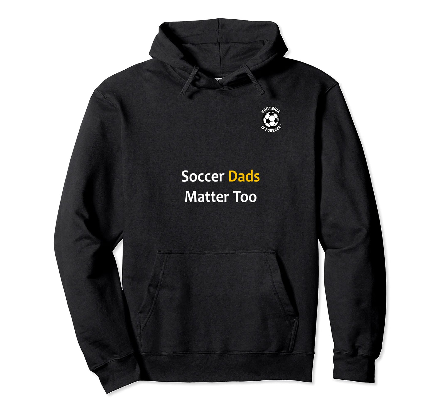 Football Is Forever Soccer Dads Matter Hoodie - Trendy Graphic Men Women - T-Shirt, Sweatshirt, Hoodie