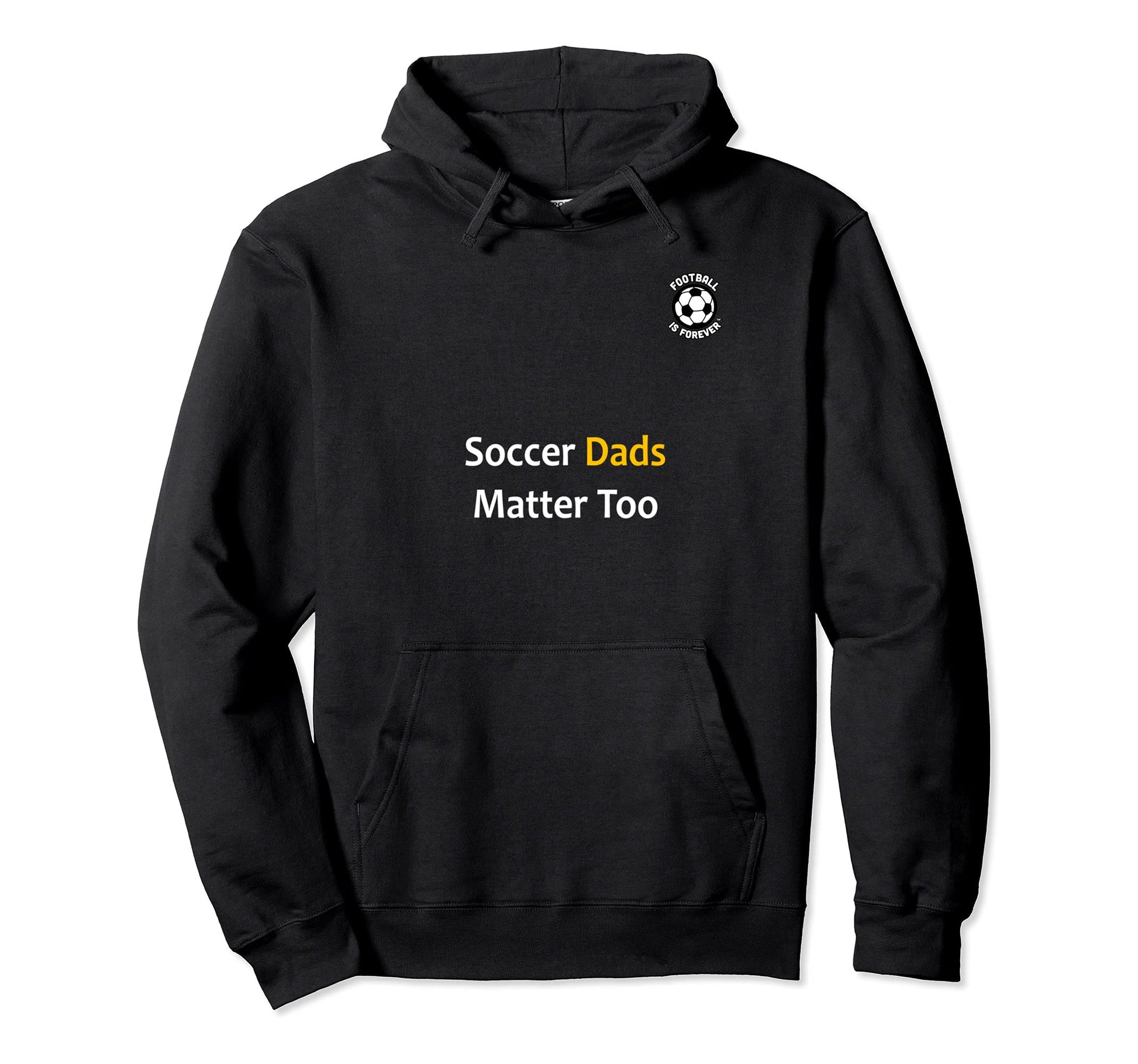 Football Is Forever Soccer Dads Matter Hoodie - Trendy Graphic Men Women - T-Shirt, Sweatshirt, Hoodie