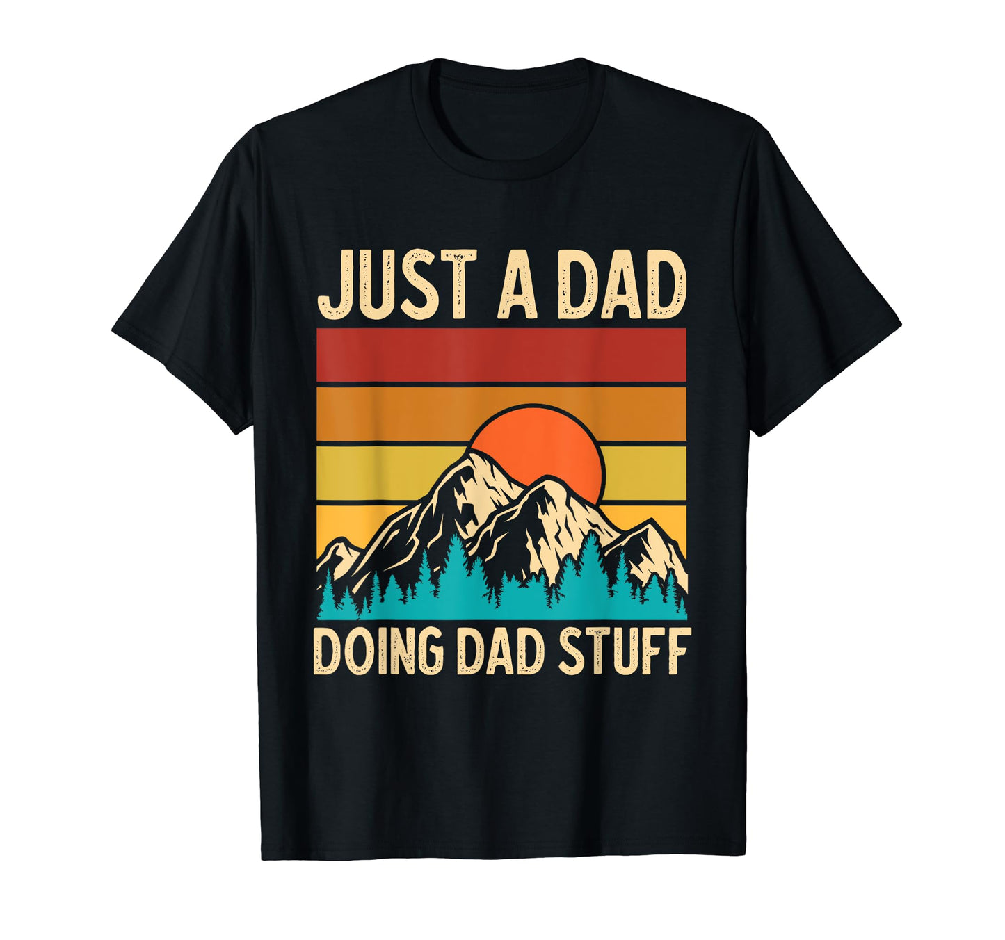 Just Dad Doing Dad Stuff Hiking Hiker T-Shirt - Unique Graphic for Adults - T-Shirt, Sweatshirt, Hoodie