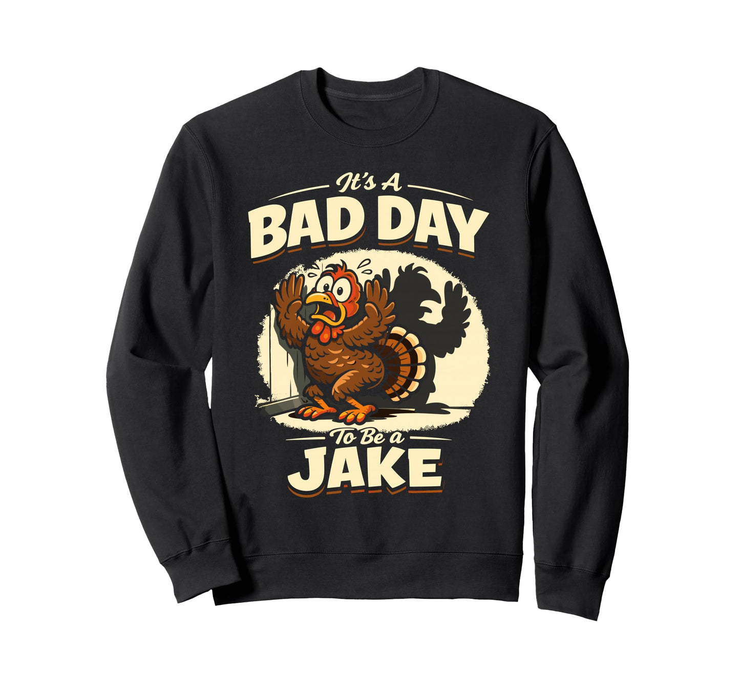 Bad Day To Be Jake Gobbler Cartoon Sweatshirt - Novelty Apparel Unisex - T-Shirt, Sweatshirt, Hoodie