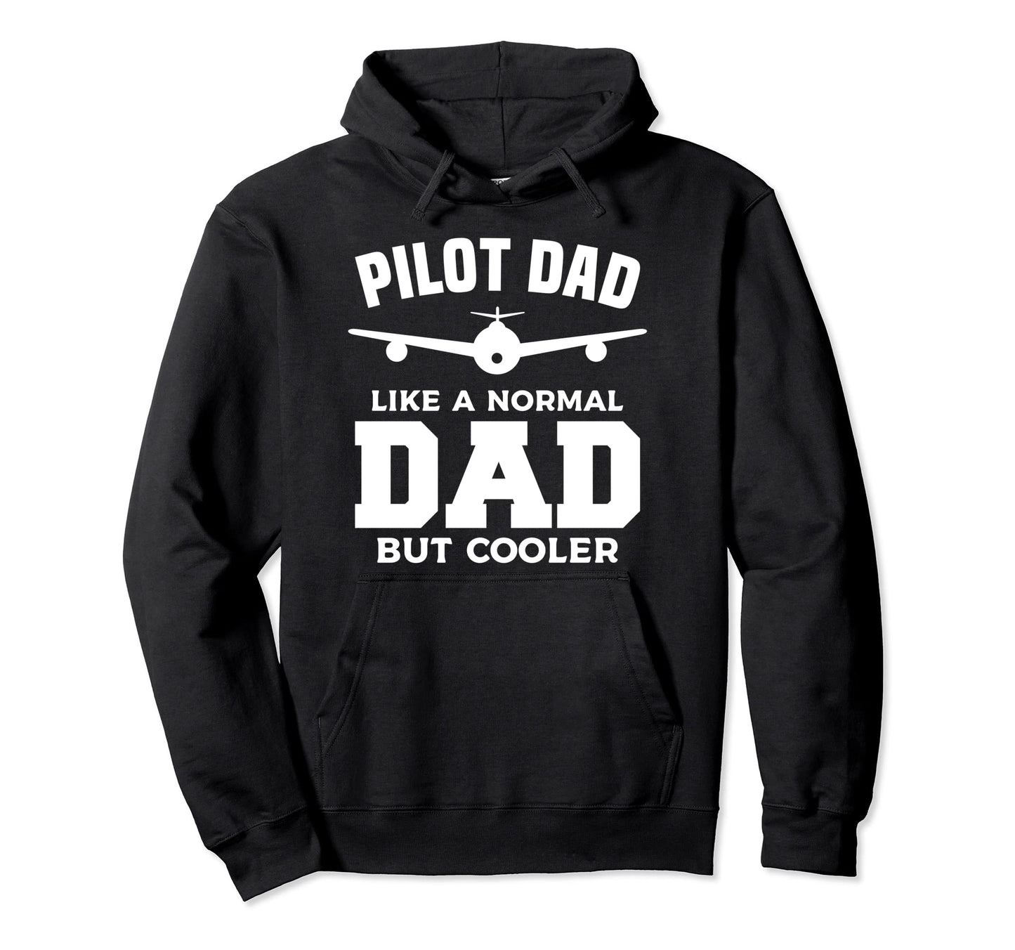 Pilot Dad Like Normal Dad But Cooler Hoodie - Trendy Graphic Men Women - T-Shirt, Sweatshirt, Hoodie