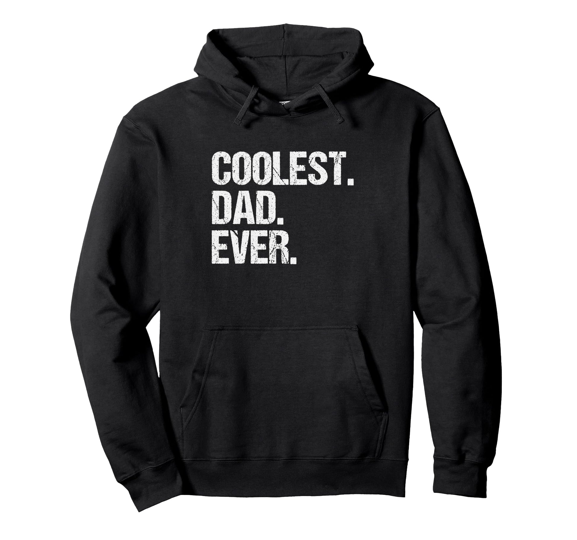 Coolest Dad Ever Fathers Day Father Hoodie - Casual Everyday Wear Unisex - T-Shirt, Sweatshirt, Hoodie
