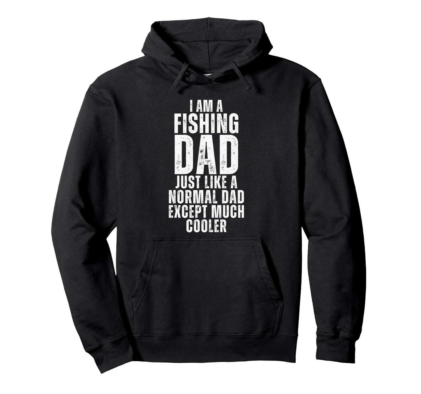 I Am Fishing Dad Just Like Normal Dad Hoodie - Aesthetic Graphic Men Women - T-Shirt, Sweatshirt, Hoodie