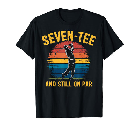 70Th Birthday Golfer Golf Pun Seven T-Shirt - Casual Everyday Wear Unisex - T-Shirt, Sweatshirt, Hoodie