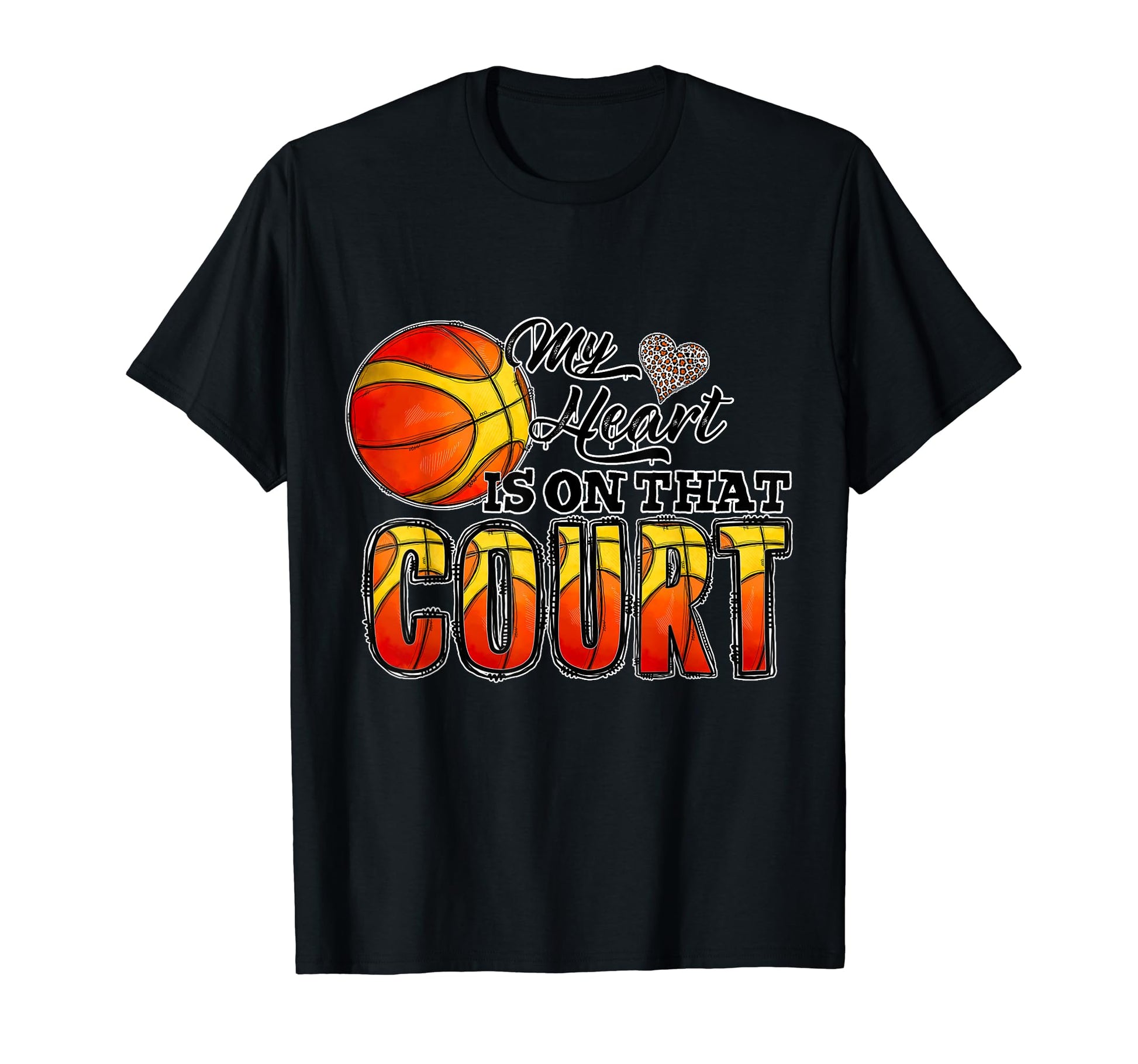 My Heart Is That Court Basketball T-Shirt - Streetwear Style Men Women - T-Shirt, Sweatshirt, Hoodie