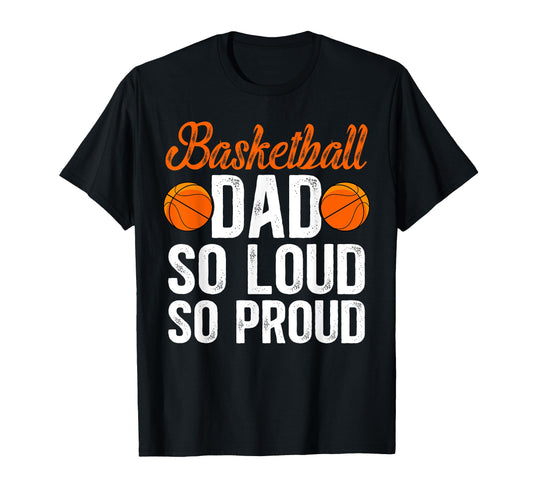 Basketball Dad So Proud Dad T-Shirt - Aesthetic Graphic for Adults - T-Shirt, Sweatshirt, Hoodie