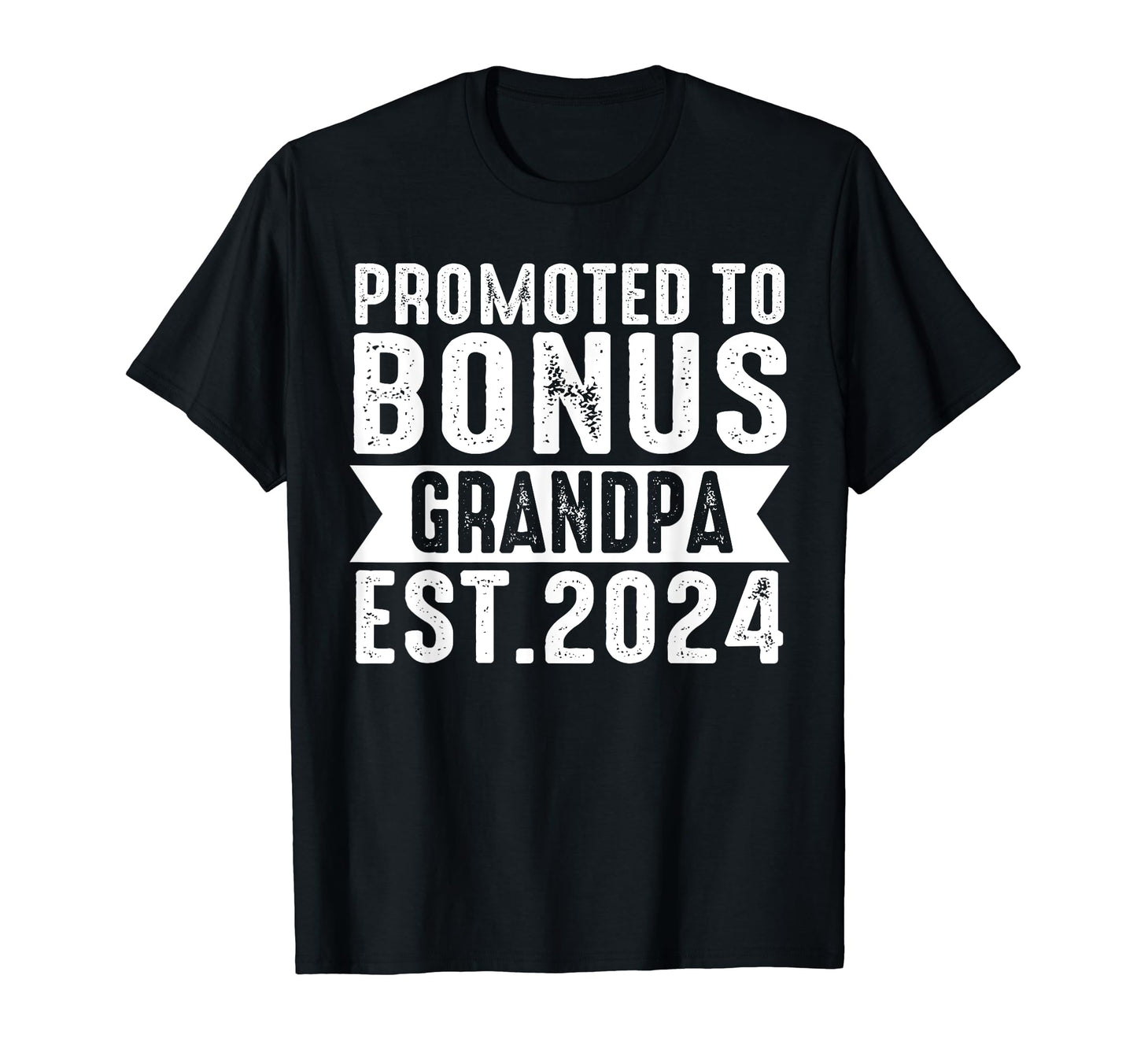 Promoted To Bonus Grandpa Est 2024 T-Shirt - Streetwear Style Men Women - T-Shirt, Sweatshirt, Hoodie