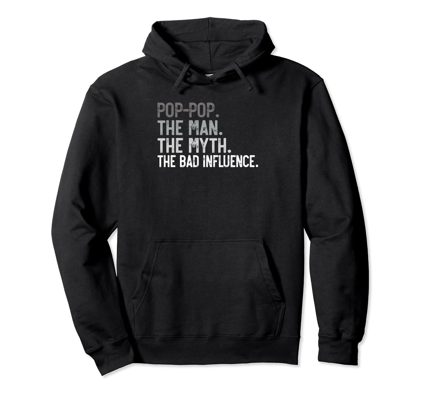 Pop Pop Myth Bad Influence Funny Hoodie - Fun Novelty Design Men Women - T-Shirt, Sweatshirt, Hoodie