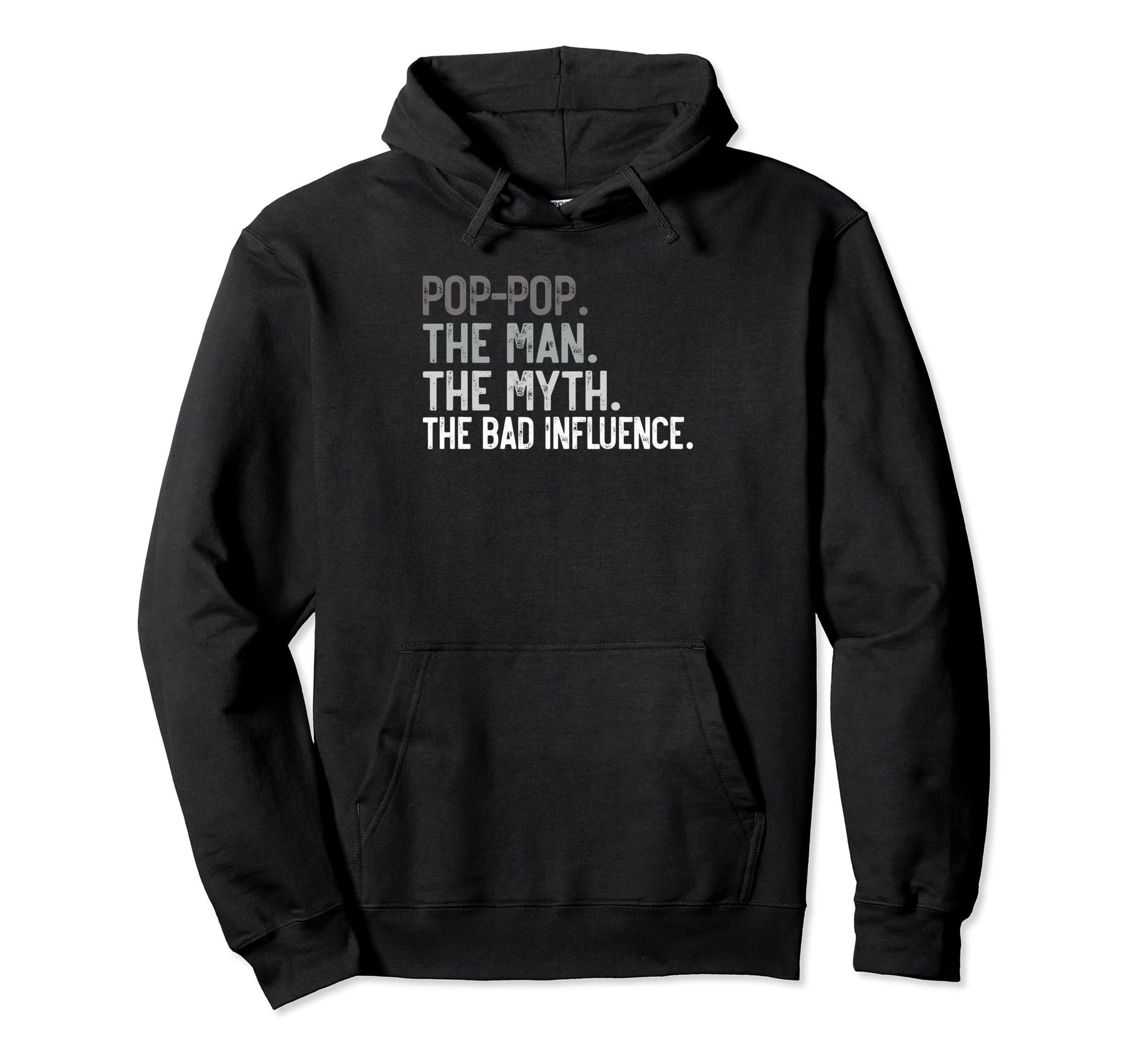 Pop Pop Myth Bad Influence Funny Hoodie - Fun Novelty Design Men Women - T-Shirt, Sweatshirt, Hoodie