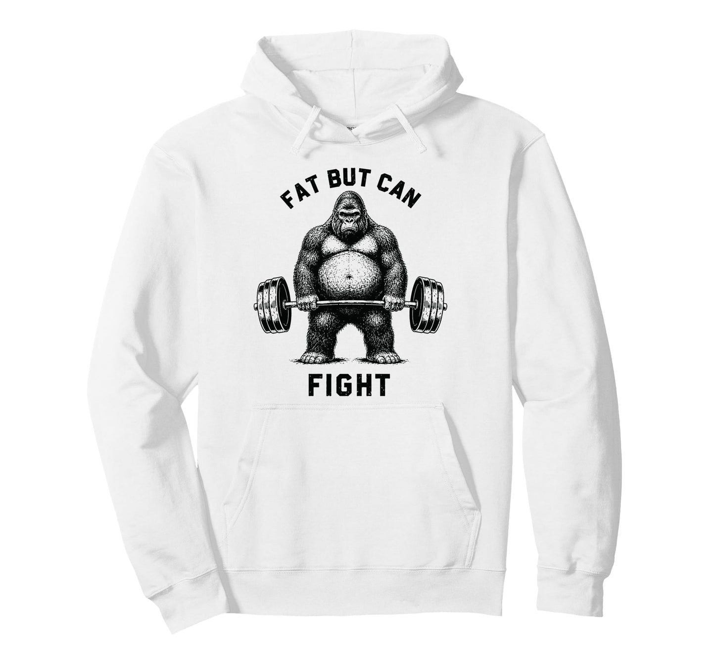 Fat But Can Fight Gorilla Strongman Hoodie - Casual Everyday Wear Unisex - T-Shirt, Sweatshirt, Hoodie