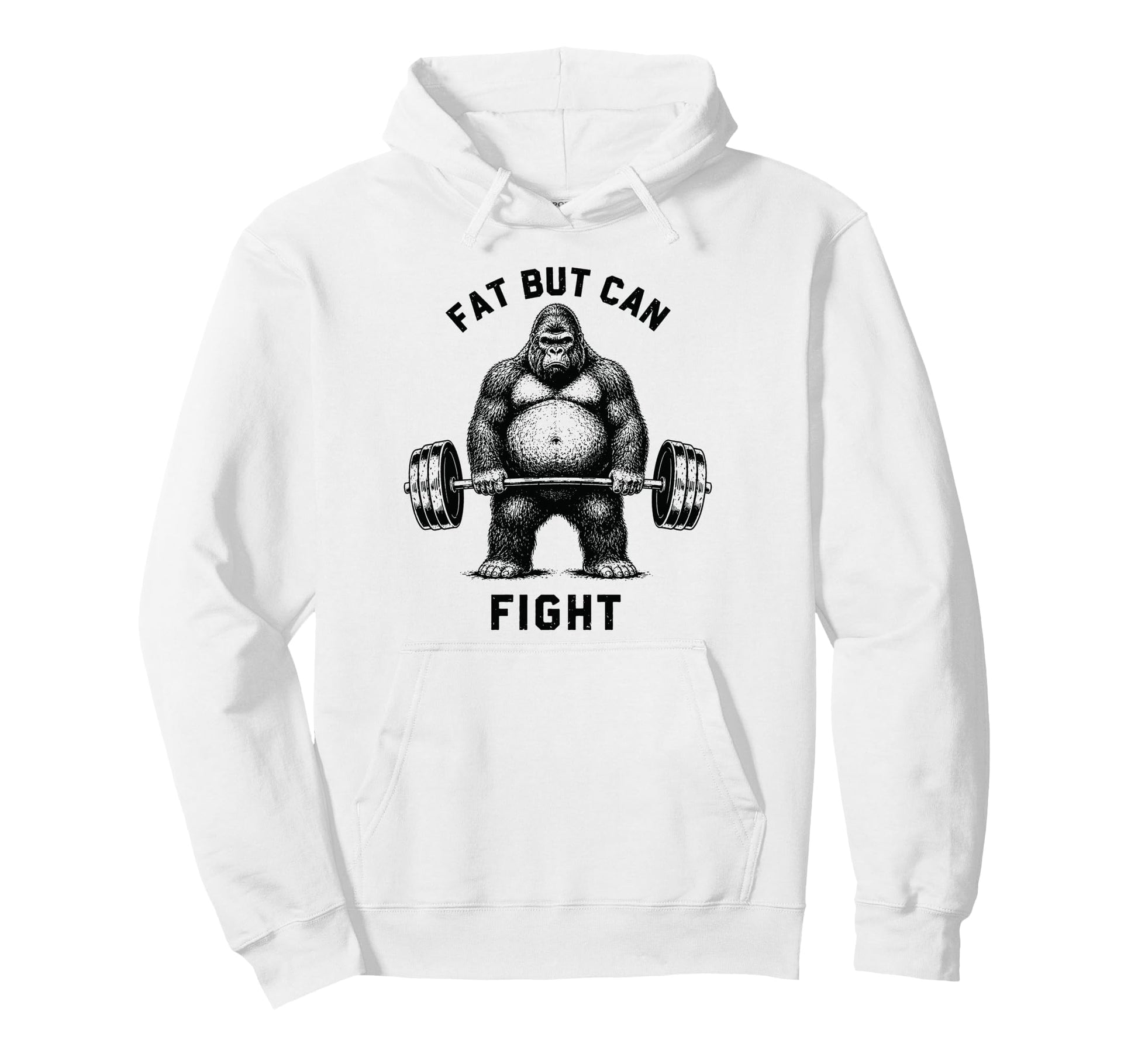 Fat But Can Fight Gorilla Strongman Hoodie - Casual Everyday Wear Unisex - T-Shirt, Sweatshirt, Hoodie