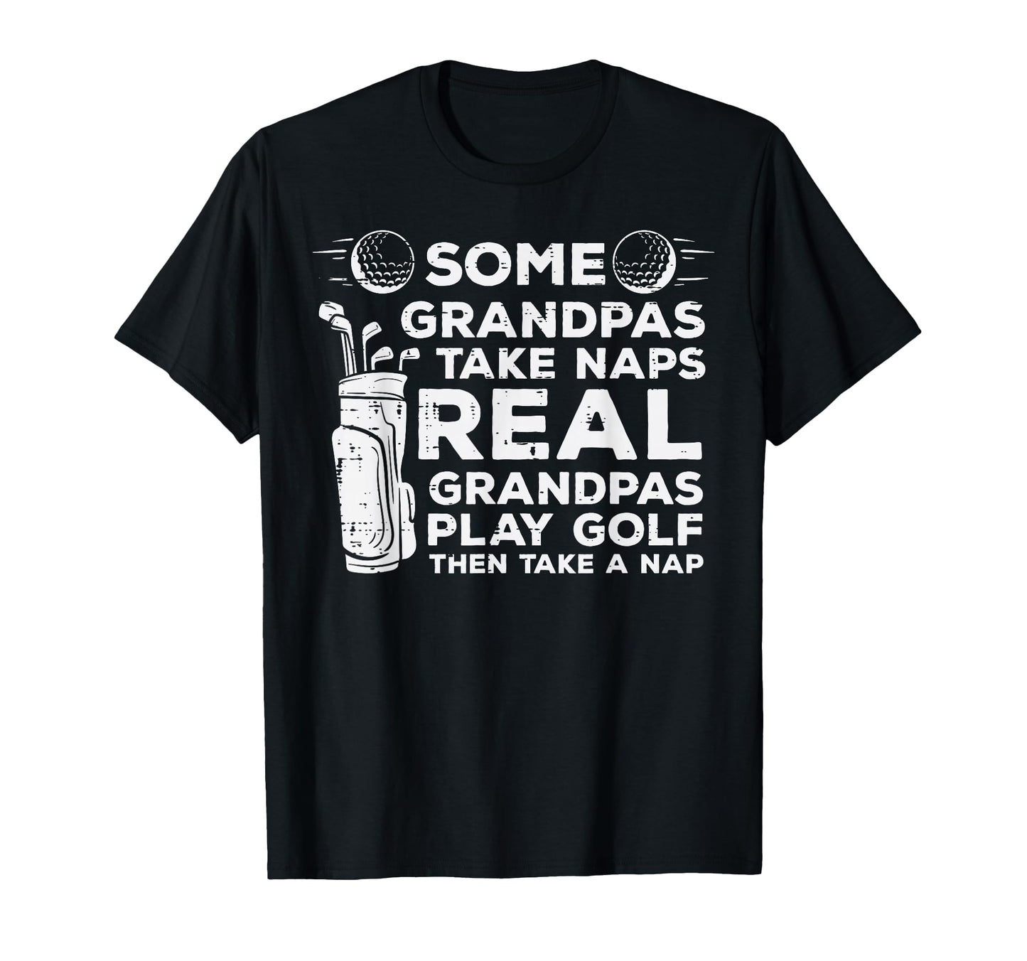 Some Grandpas Take Naps Real Play T-Shirt - Casual Everyday Wear Unisex - T-Shirt, Sweatshirt, Hoodie