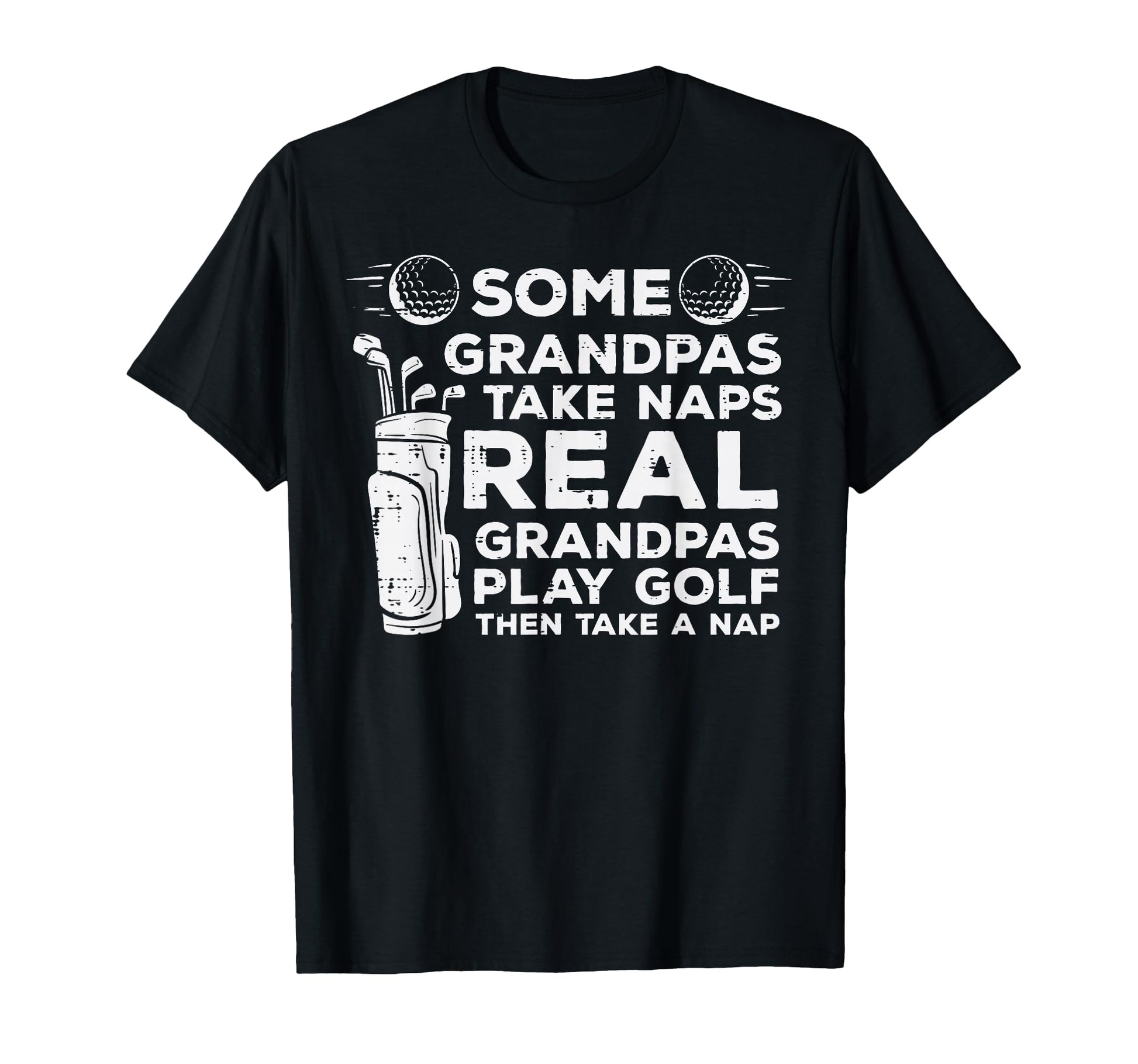 Some Grandpas Take Naps Real Play T-Shirt - Casual Everyday Wear Unisex - T-Shirt, Sweatshirt, Hoodie