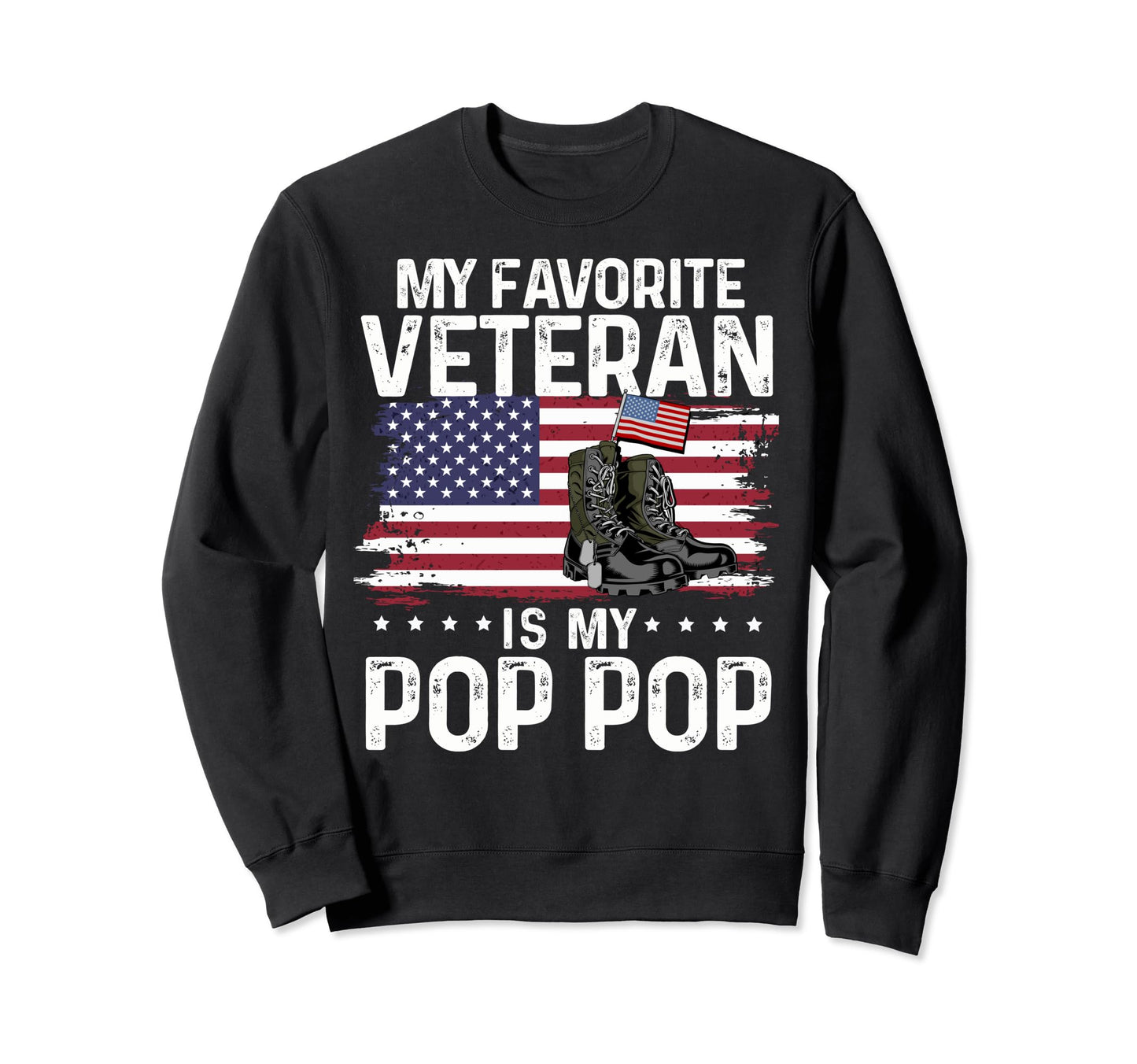 My Favorite Veteran Is My Pop Pop Us Sweatshirt - Graphic Print Men Women - T-Shirt, Sweatshirt, Hoodie