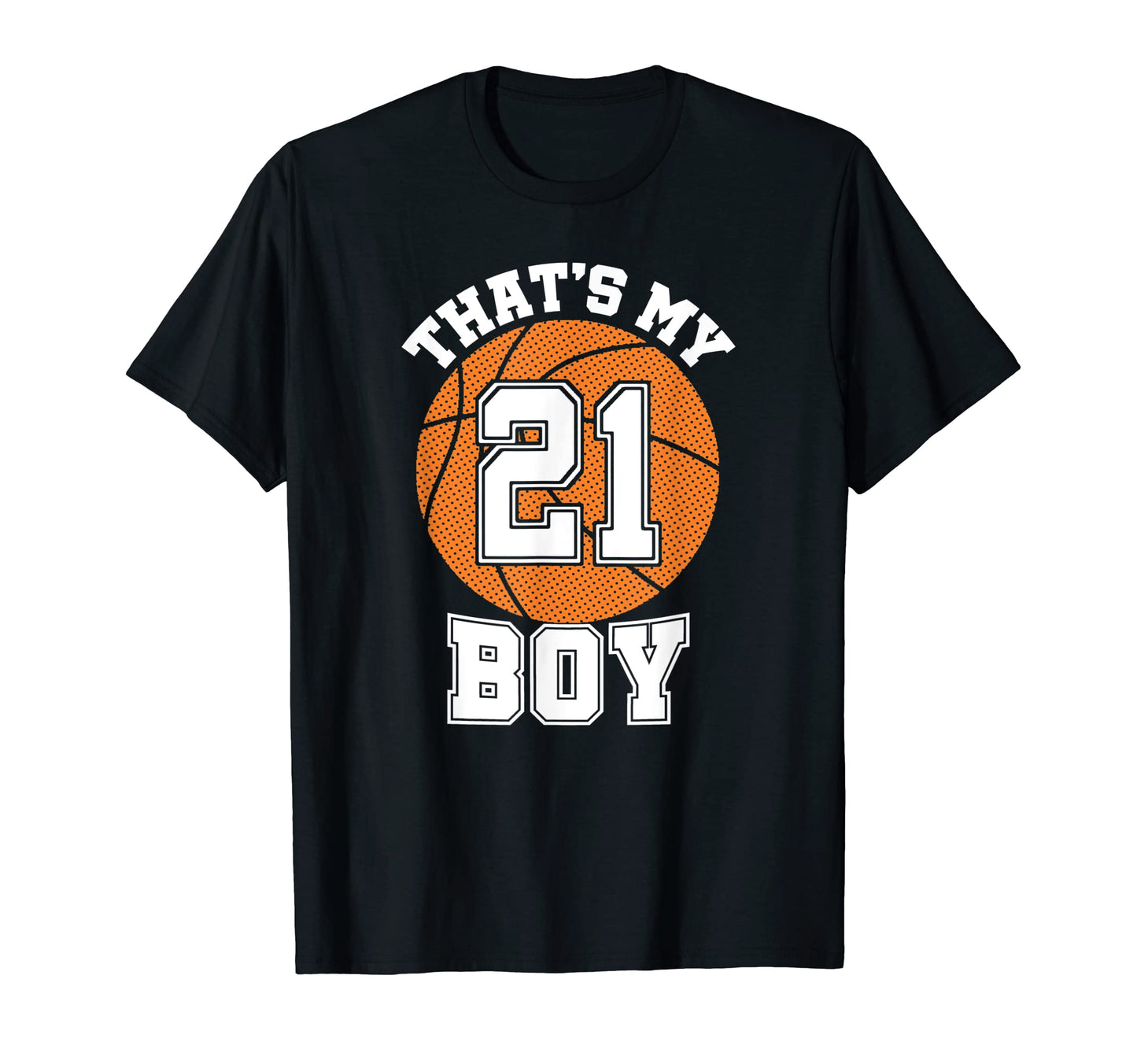 Number Twenty One Thats My 21 Basketball T-Shirt - Trendy Graphic Unisex - T-Shirt, Sweatshirt, Hoodie