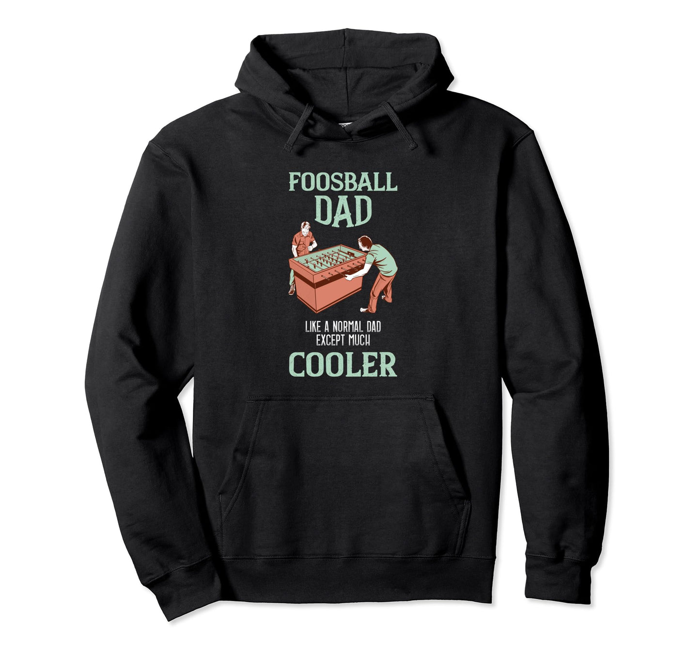 Foosball Cooler Dad Foosball Player Hoodie - Streetwear Style for Adults - T-Shirt, Sweatshirt, Hoodie