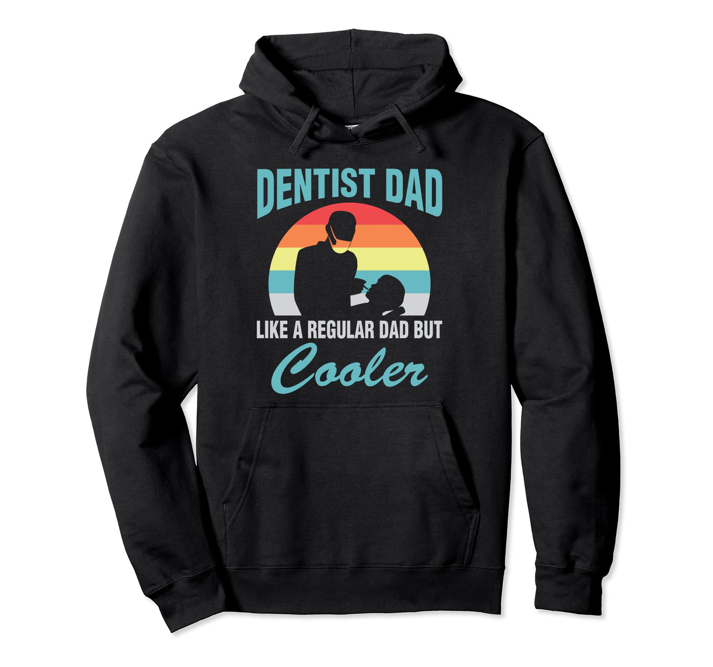 Dentist Dad Like Regular Dad But Cooler Hoodie - Unique Graphic for Adults - T-Shirt, Sweatshirt, Hoodie
