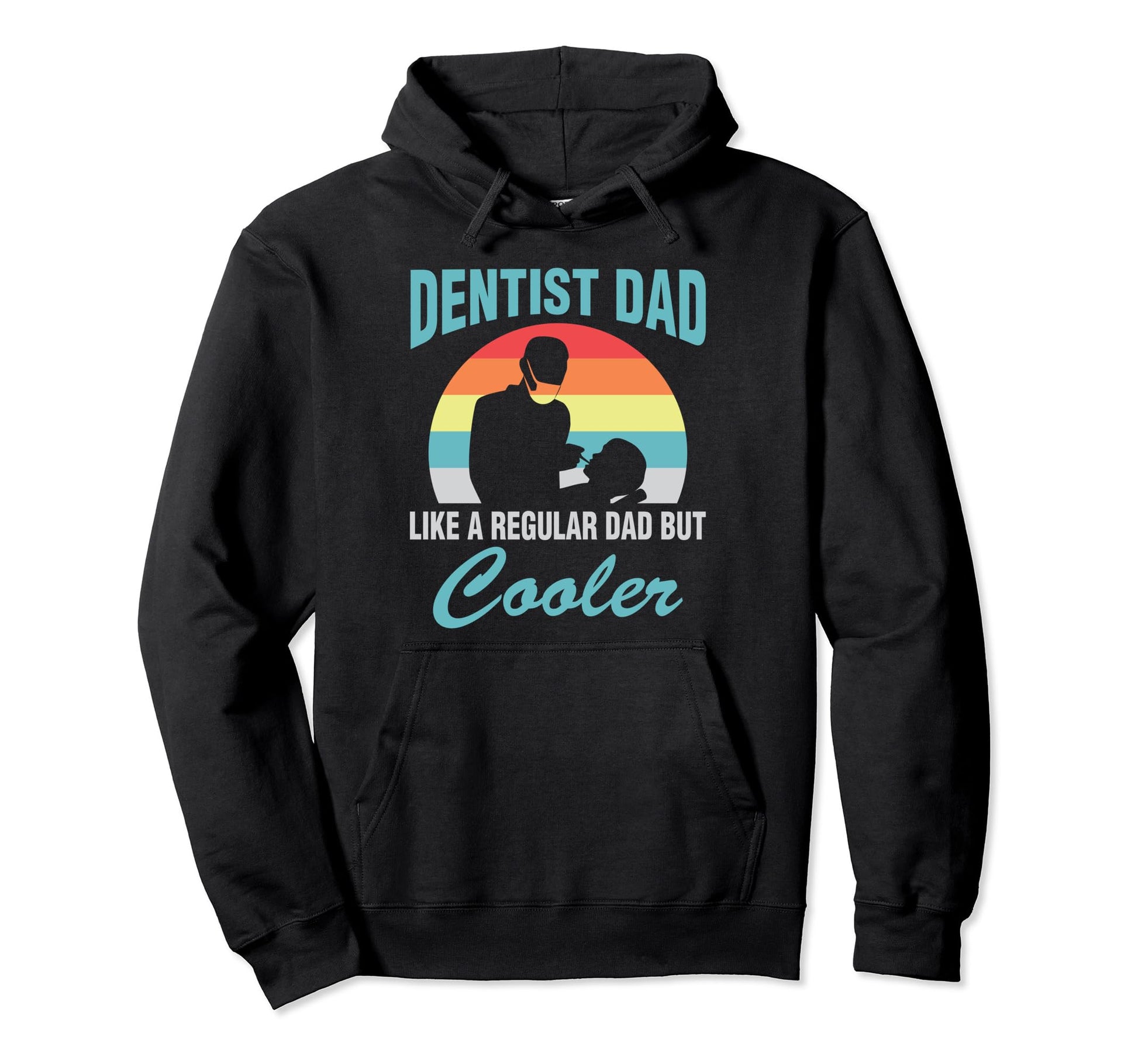 Dentist Dad Like Regular Dad But Cooler Hoodie - Unique Graphic for Adults - T-Shirt, Sweatshirt, Hoodie