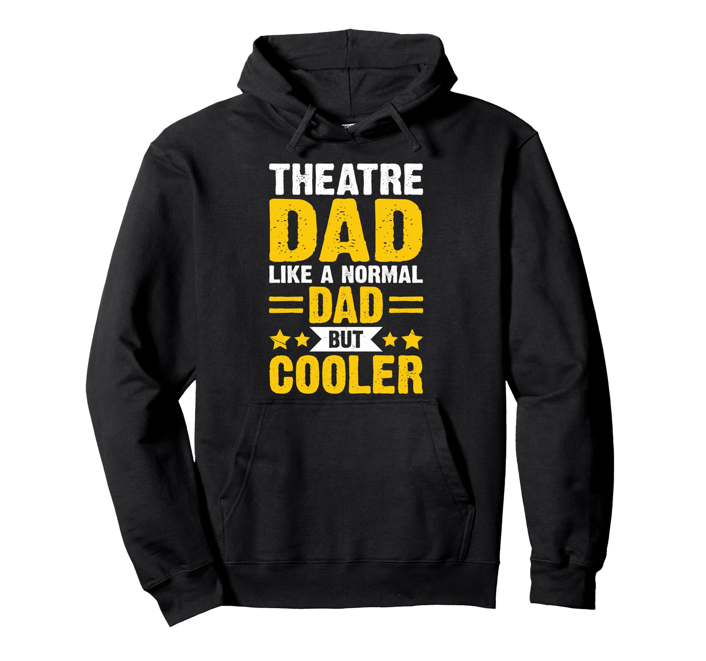 Theatre Dad Like Normal Dad But Cooler Hoodie - Unique Graphic for Adults - T-Shirt, Sweatshirt, Hoodie