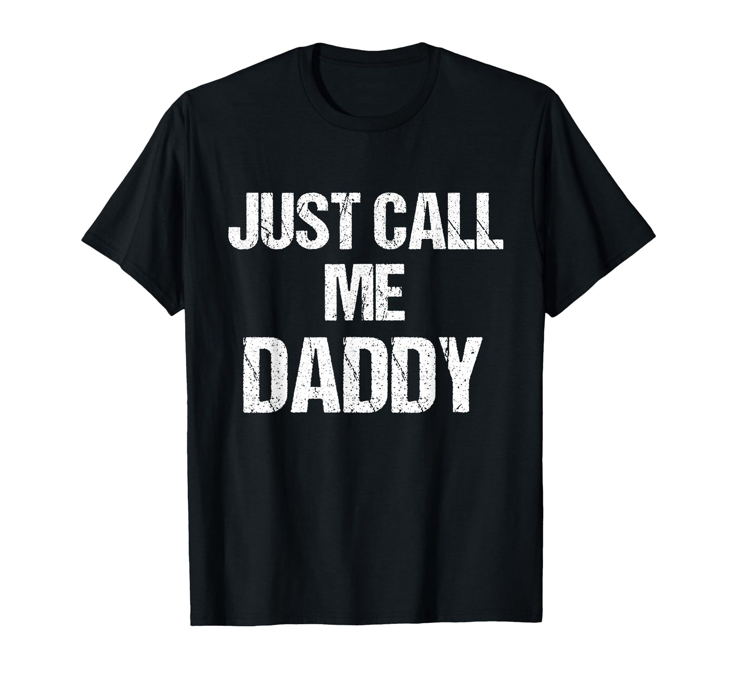 Funny Fun Just Call Me Daddy Dad Father T-Shirt - Graphic Print for Adults - T-Shirt, Sweatshirt, Hoodie