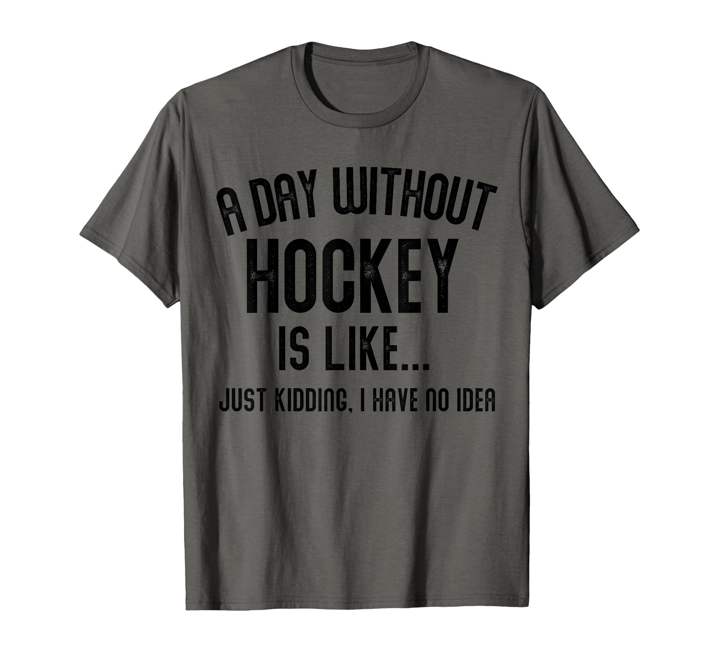 Day Without Hockey Is Like Hockey T-Shirt - Streetwear Style Men Women - T-Shirt, Sweatshirt, Hoodie