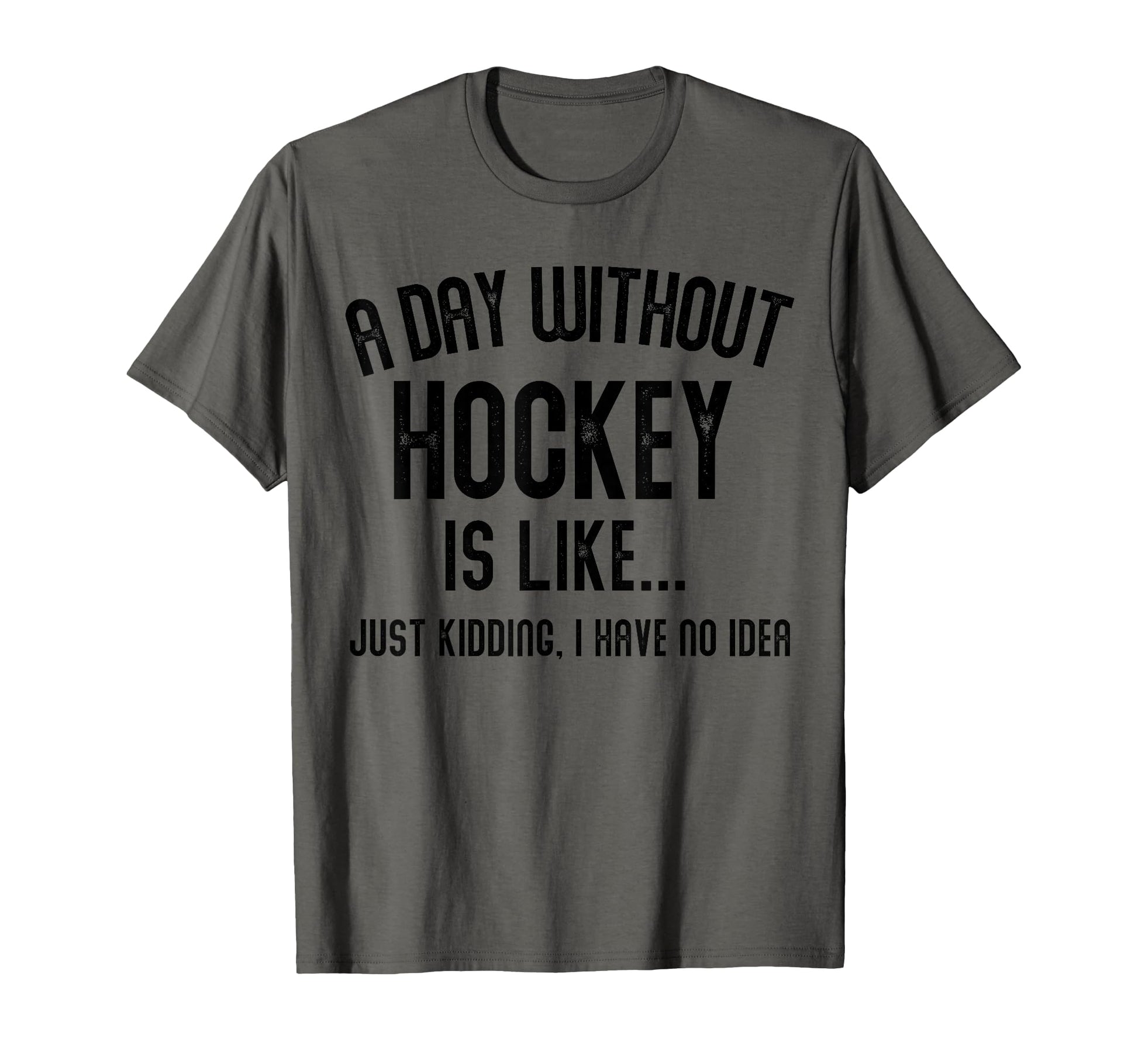 Day Without Hockey Is Like Hockey T-Shirt - Streetwear Style Men Women - T-Shirt, Sweatshirt, Hoodie