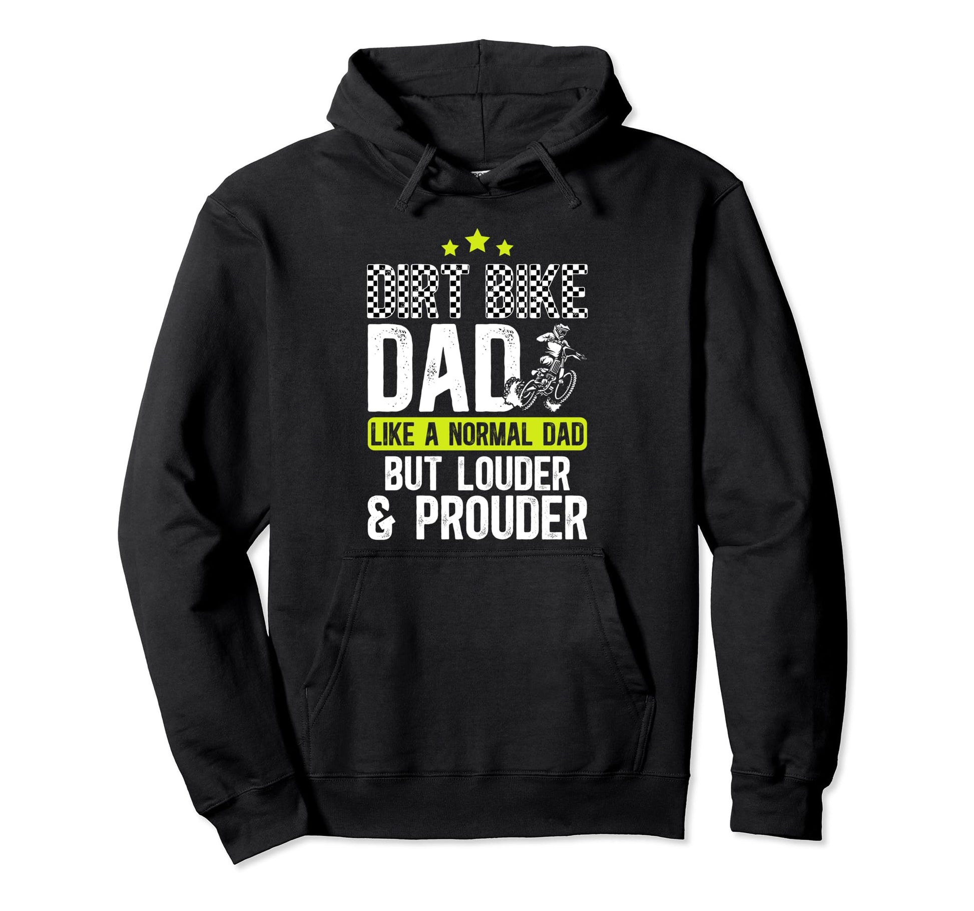 Dirt Bike Dad Louder Prouder Dad Dirt Hoodie - Streetwear Style Unisex - T-Shirt, Sweatshirt, Hoodie