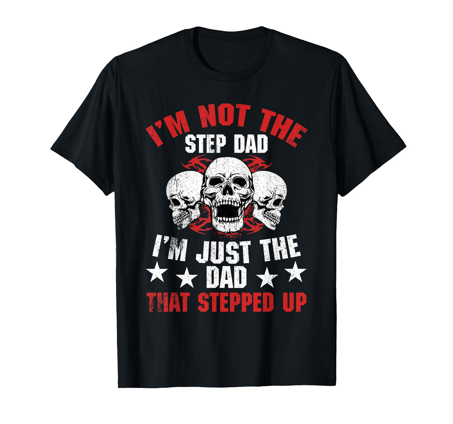 Im Not Step Dad Im Dad That Stepped T-Shirt - Aesthetic Graphic for Adults - T-Shirt, Sweatshirt, Hoodie