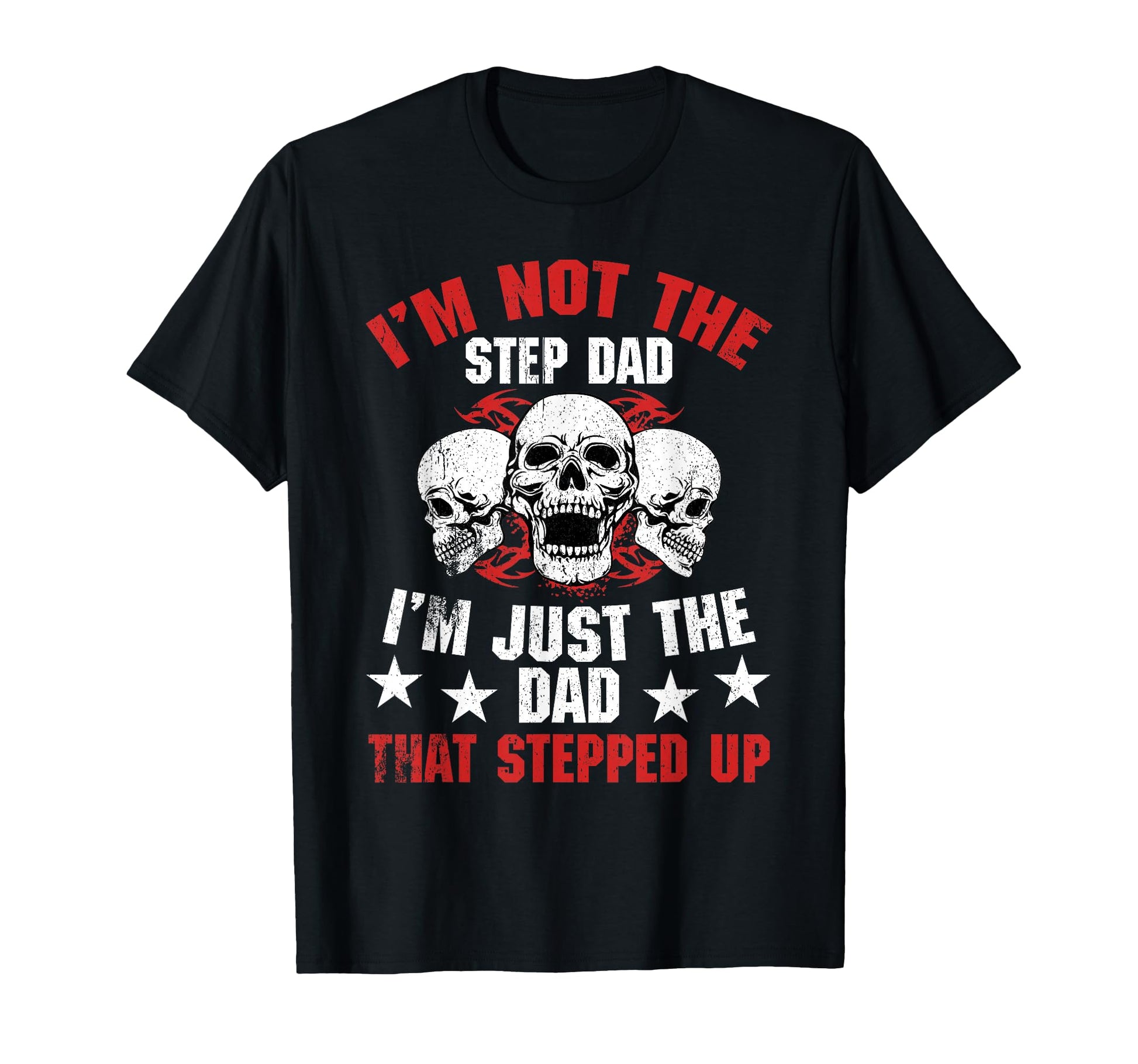Im Not Step Dad Im Dad That Stepped T-Shirt - Aesthetic Graphic for Adults - T-Shirt, Sweatshirt, Hoodie