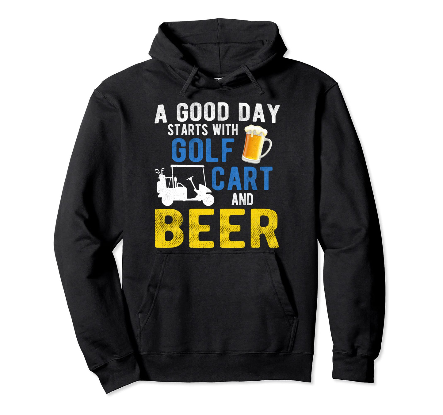 Good Day Starts Golf Carts And Beer Hoodie - Unique Graphic Men Women - T-Shirt, Sweatshirt, Hoodie