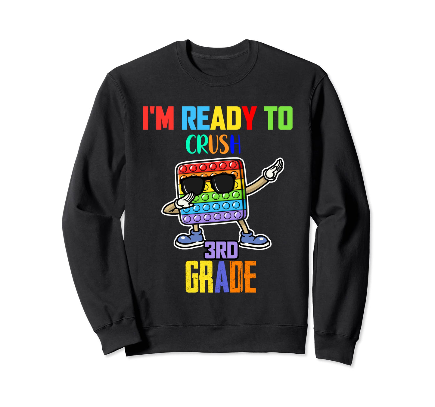 Im Ready To Crush First 3Rd Grade Sweatshirt - Casual Everyday Wear Unisex - T-Shirt, Sweatshirt, Hoodie