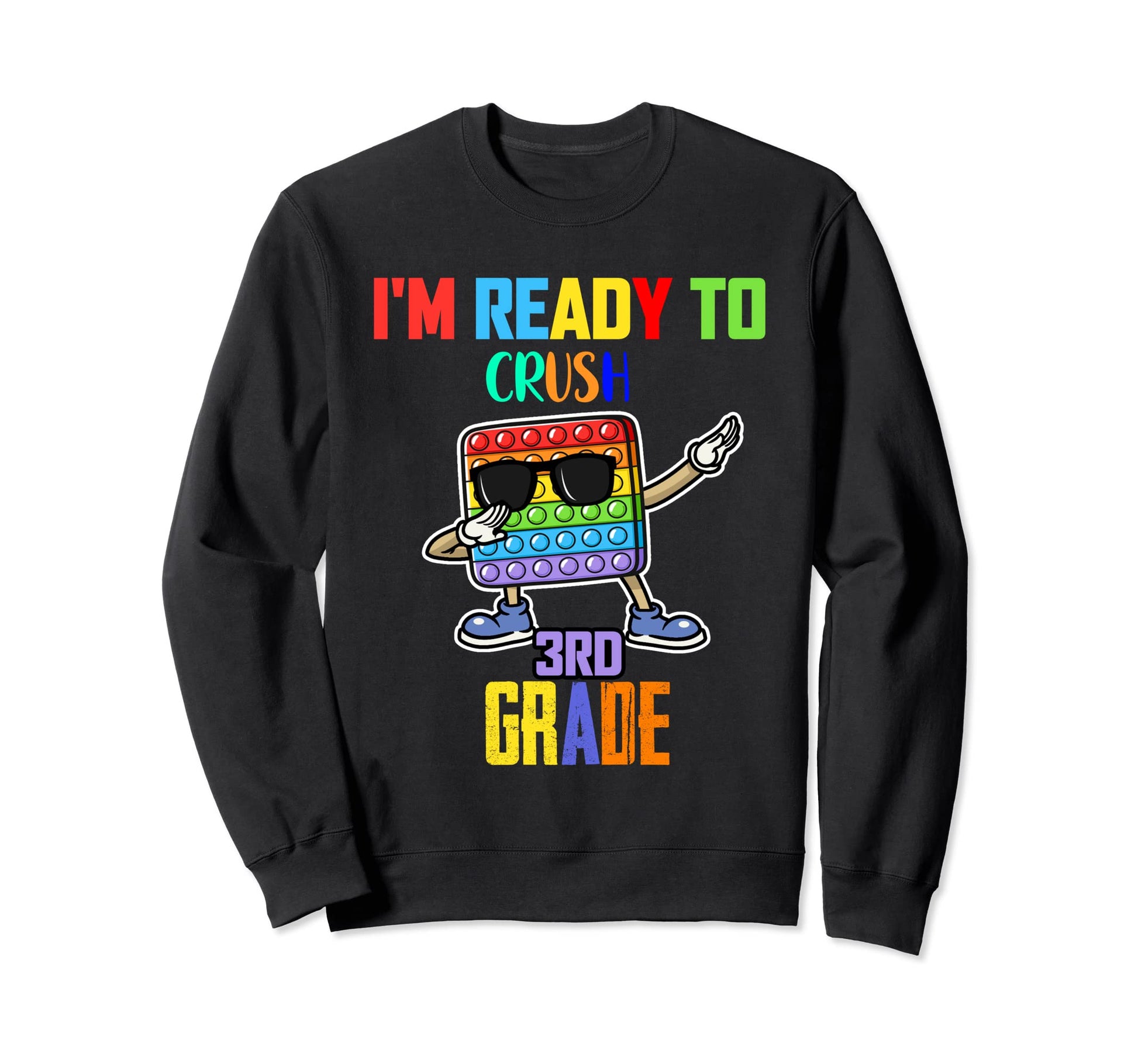 Im Ready To Crush First 3Rd Grade Sweatshirt - Casual Everyday Wear Unisex - T-Shirt, Sweatshirt, Hoodie
