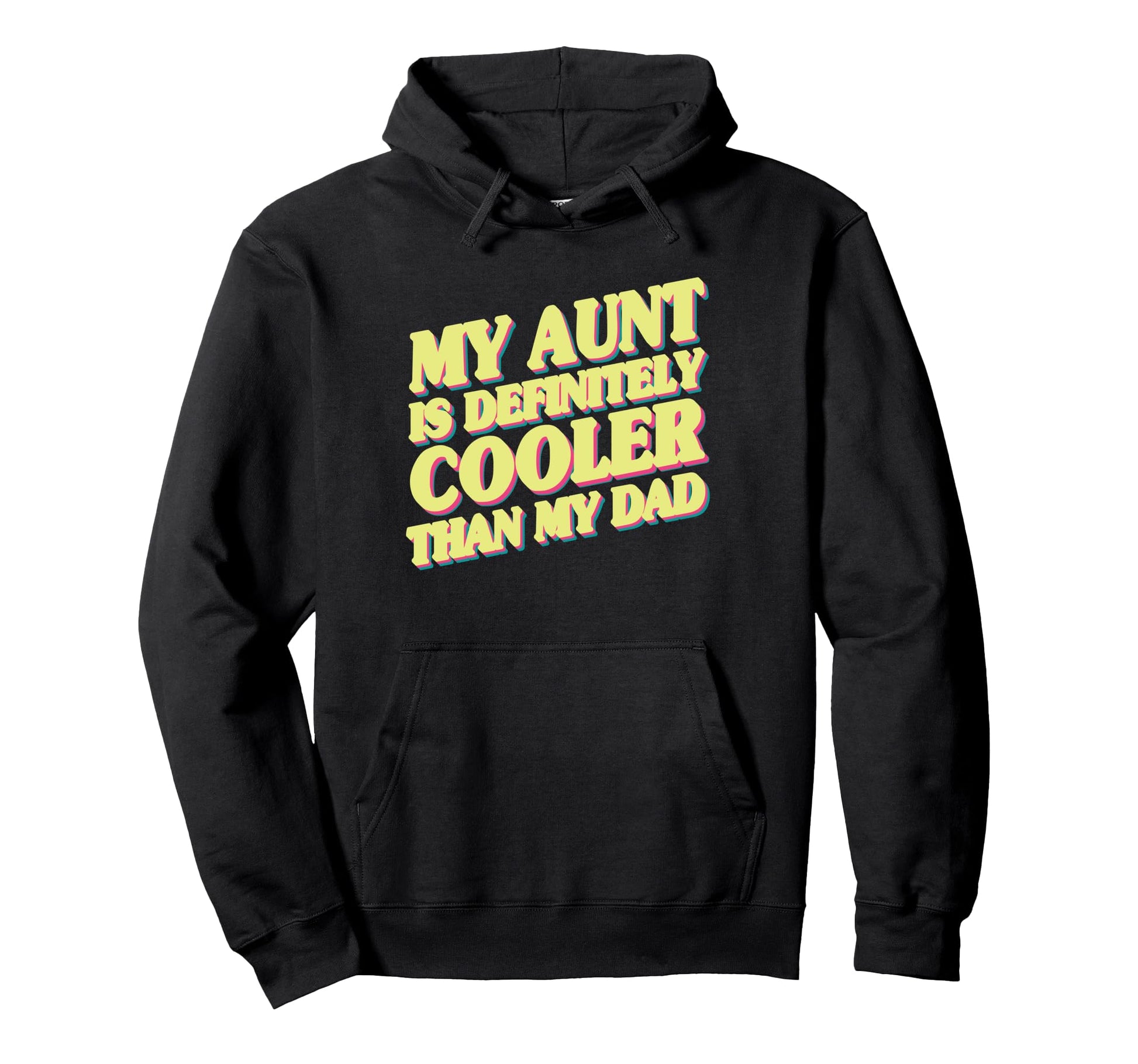 My Aunt Is Definitely Cooler Than My Dad Hoodie - Graphic Print for Adults - T-Shirt, Sweatshirt, Hoodie
