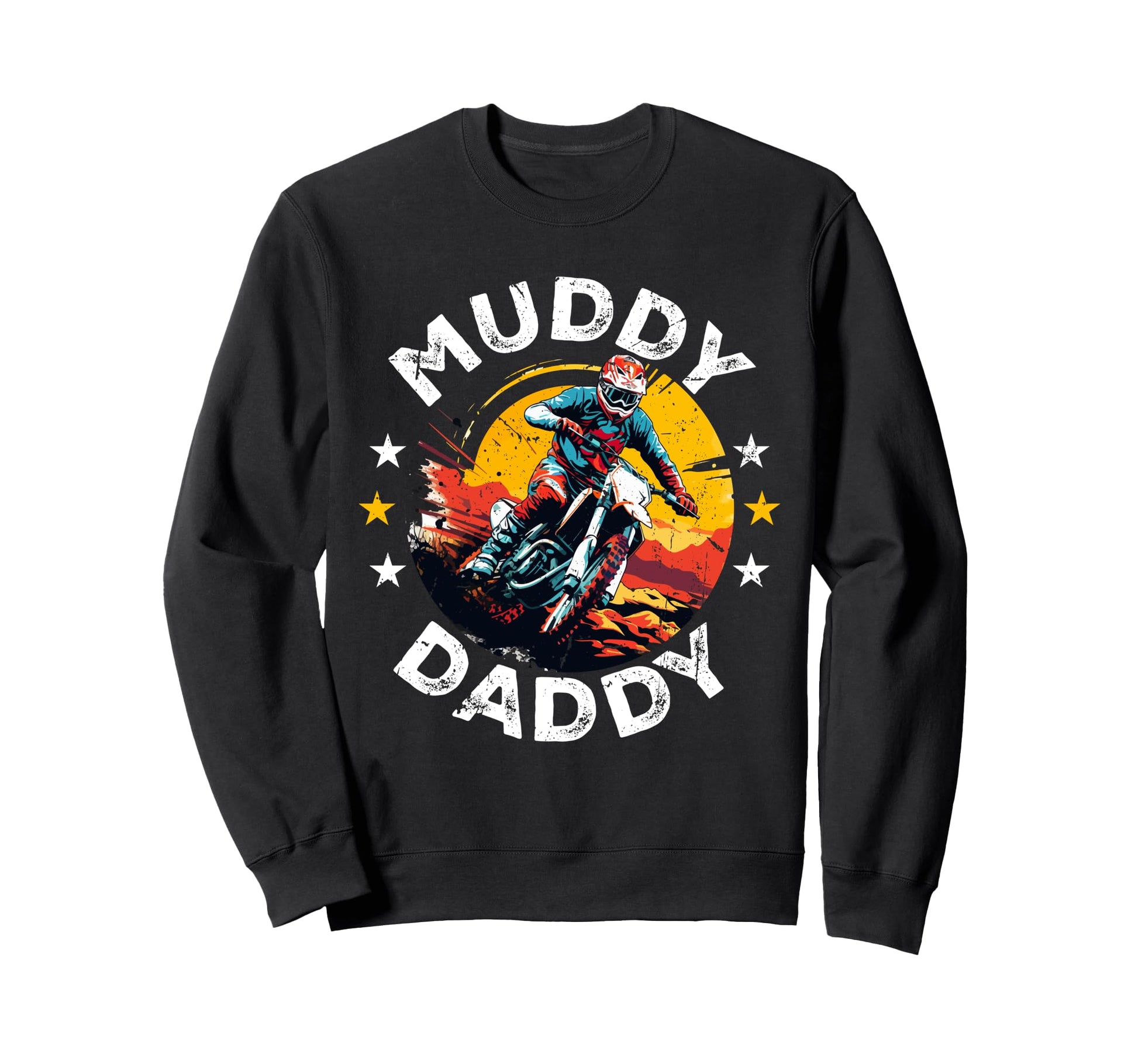 Dirt Bike Motocross Muddy Daddy Dad Sweatshirt - Graphic Print for Adults - T-Shirt, Sweatshirt, Hoodie
