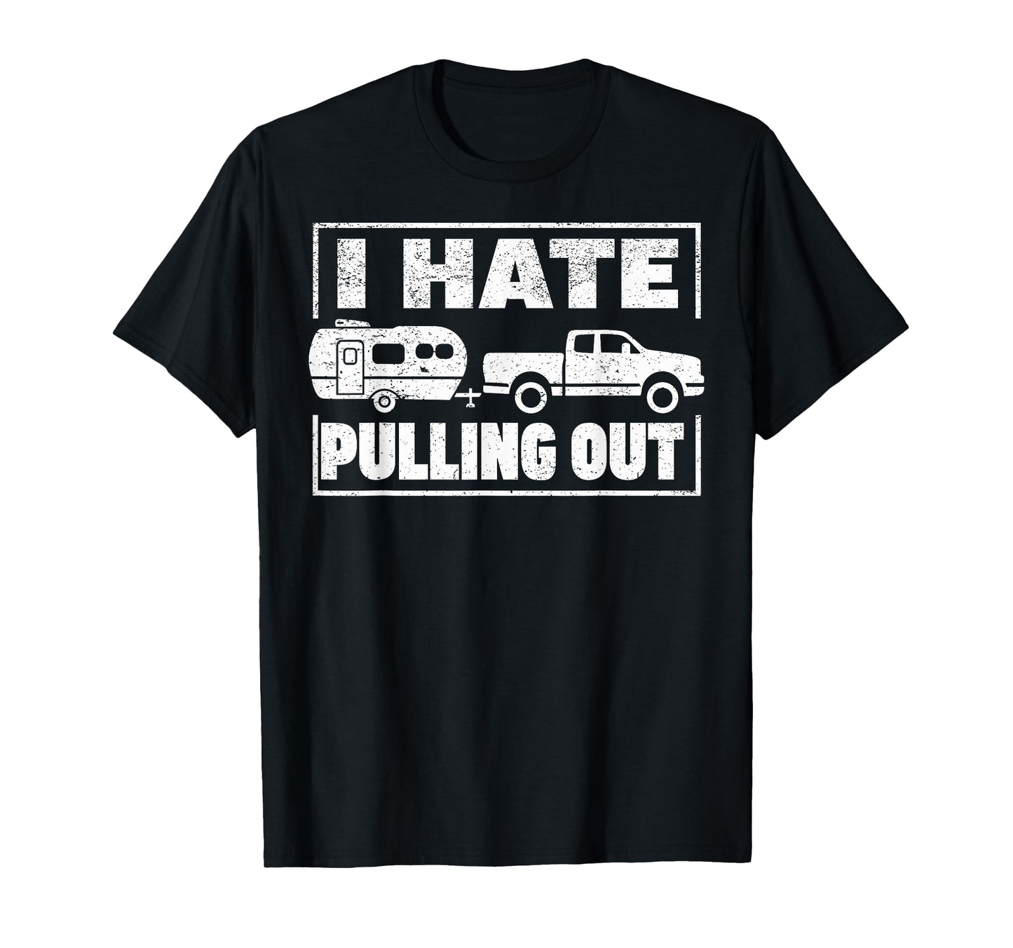 I Hate Pulling Out Camping Mountain T-Shirt - Fun Novelty Design Men Women - T-Shirt, Sweatshirt, Hoodie