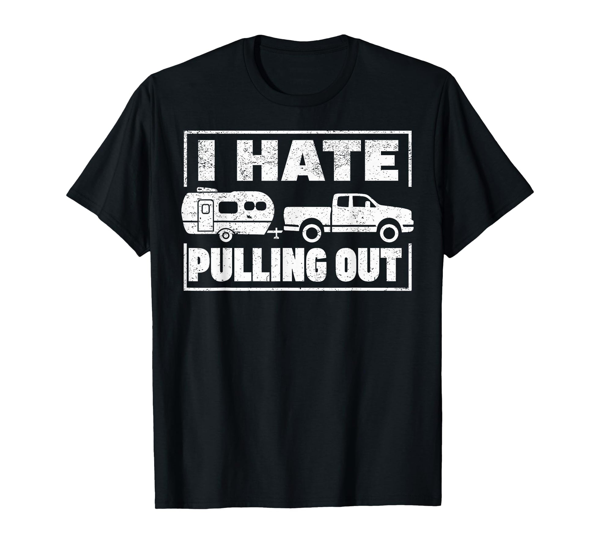 I Hate Pulling Out Camping Mountain T-Shirt - Fun Novelty Design Men Women - T-Shirt, Sweatshirt, Hoodie
