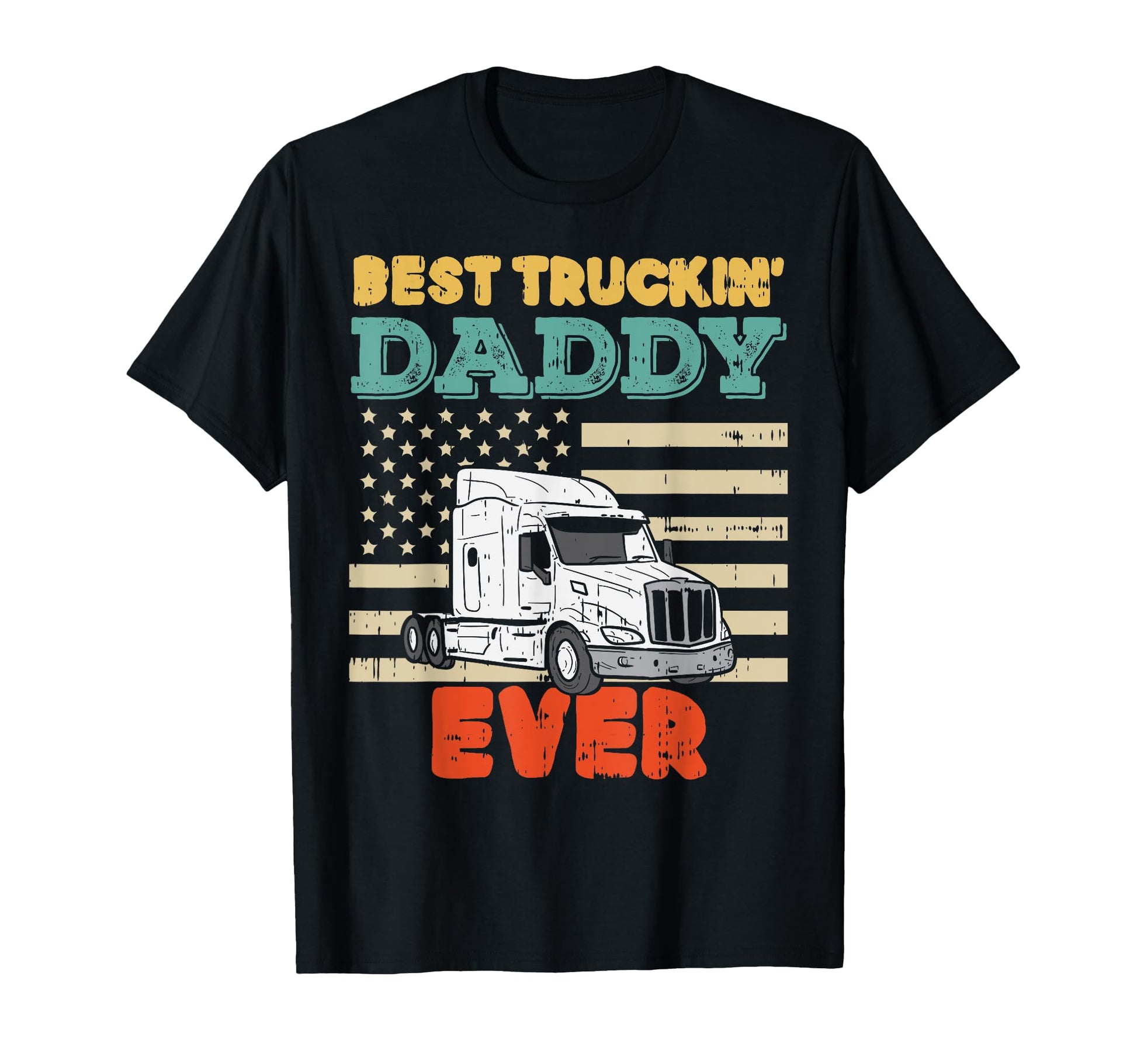 American Flag Best Truckin Daddy T-Shirt - Fun Novelty Design Men Women - T-Shirt, Sweatshirt, Hoodie