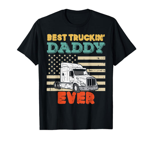 American Flag Best Truckin Daddy T-Shirt - Fun Novelty Design Men Women - T-Shirt, Sweatshirt, Hoodie