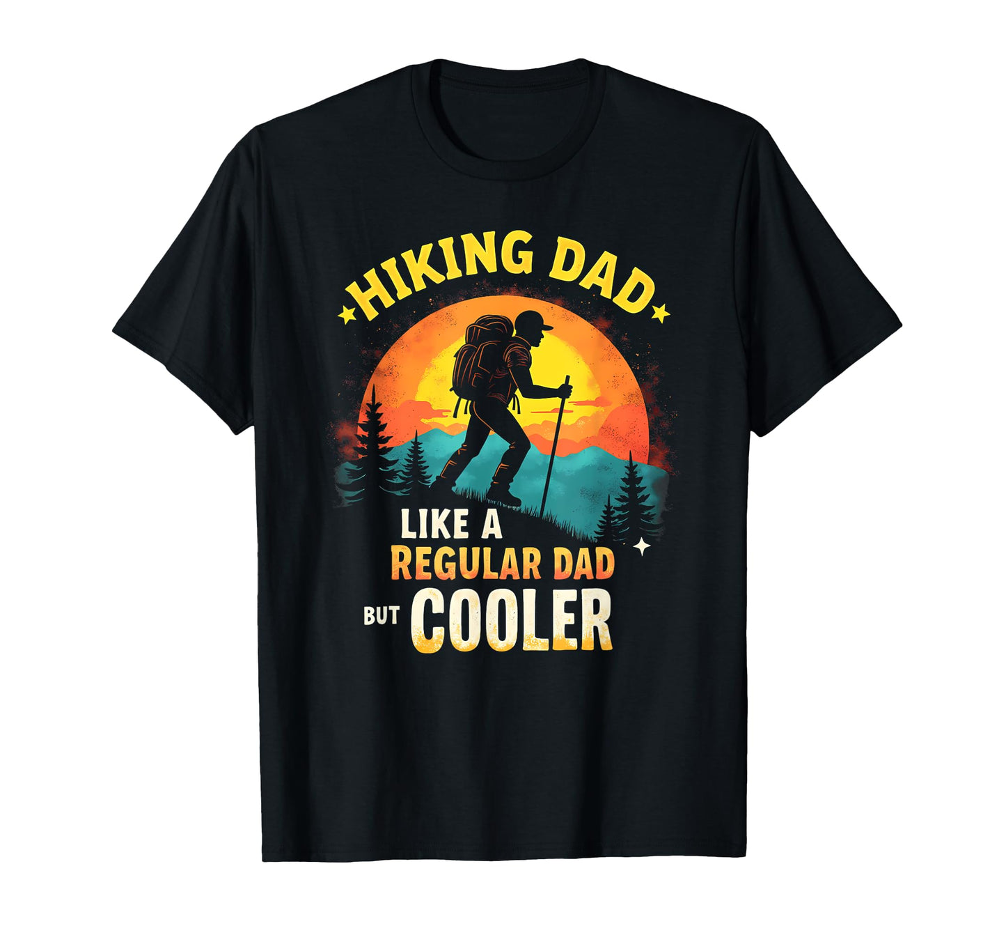Hiking Dad Fathers Day T-Shirt - Novelty Apparel for Adults - T-Shirt, Sweatshirt, Hoodie