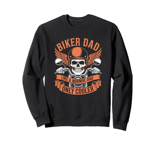 Biker Dad Like Normal Dad Only Cooler Sweatshirt - Graphic Print Men Women - T-Shirt, Sweatshirt, Hoodie