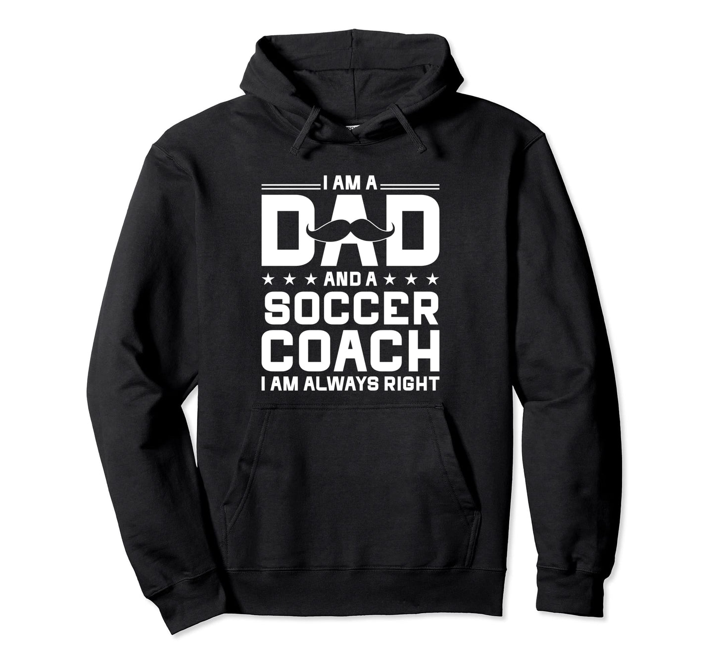 Dad Soccer Coach Always Right Funny Hoodie - Aesthetic Graphic Unisex - T-Shirt, Sweatshirt, Hoodie