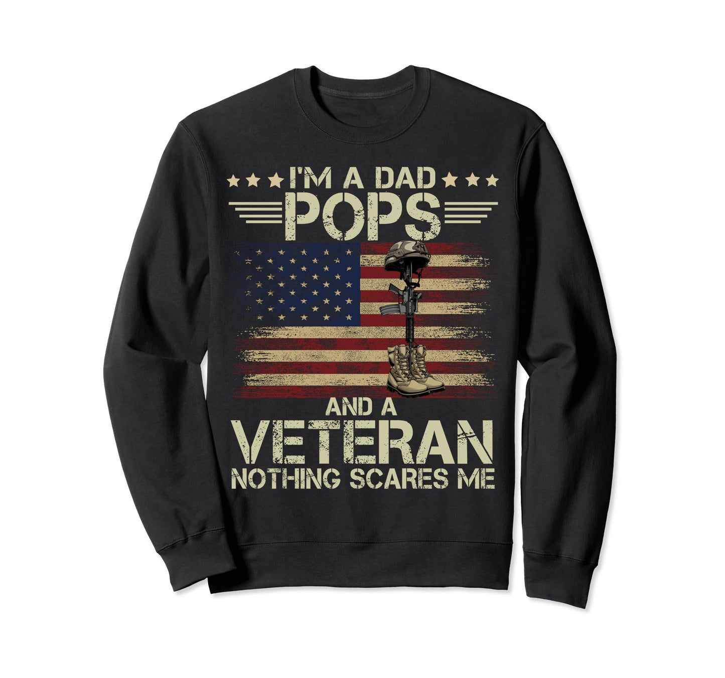Dad Pops And Veteran Nothing Scares Sweatshirt - Unique Graphic Men Women - T-Shirt, Sweatshirt, Hoodie
