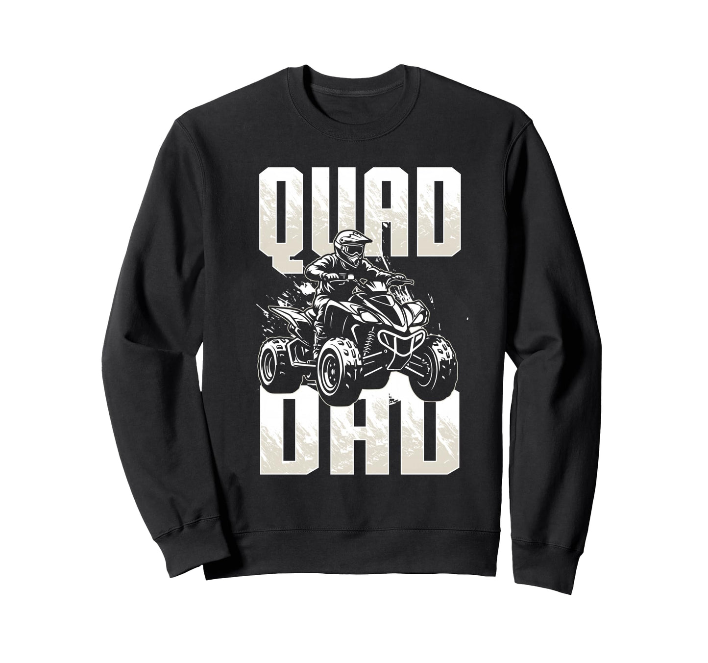 Quad Dad Atv Offroad Rider Sweatshirt - Fun Novelty Design Men Women - T-Shirt, Sweatshirt, Hoodie